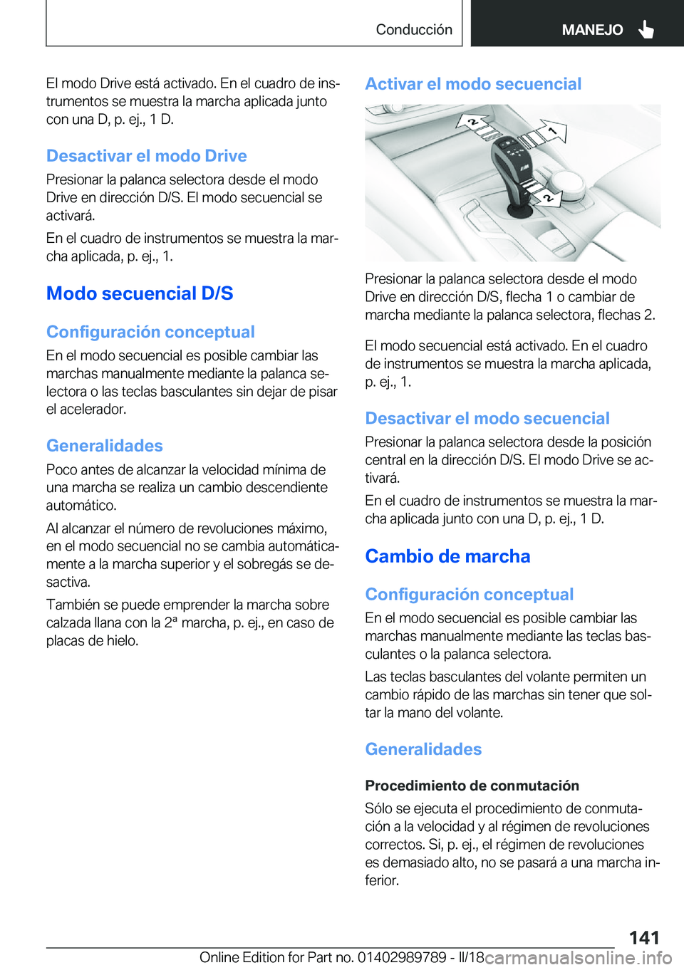 BMW M5 2018  Manuales de Empleo (in Spanish) �E�l� �m�o�d�o� �D�r�i�v�e� �e�s�t�á� �a�c�t�i�v�a�d�o�.� �E�n� �e�l� �c�u�a�d�r�o� �d�e� �i�n�sª�t�r�u�m�e�n�t�o�s� �s�e� �m�u�e�s�t�r�a� �l�a� �m�a�r�c�h�a� �a�p�l�i�c�a�d�a� �j�u�n�t�o
�c�o�n� �