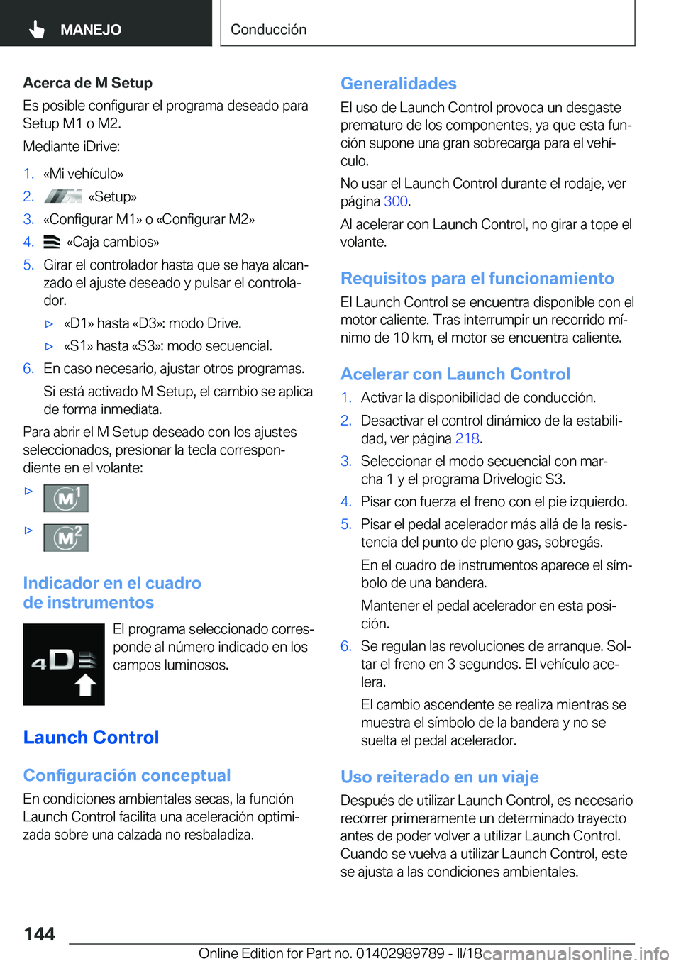 BMW M5 2018  Manuales de Empleo (in Spanish) �A�c�e�r�c�a��d�e��M��S�e�t�u�p
�E�s� �p�o�s�i�b�l�e� �c�o�n�f�i�g�u�r�a�r� �e�l� �p�r�o�g�r�a�m�a� �d�e�s�e�a�d�o� �p�a�r�a �S�e�t�u�p� �M�1� �o� �M�2�.
�M�e�d�i�a�n�t�e� �i�D�r�i�v�e�:�1�.�«�M�i