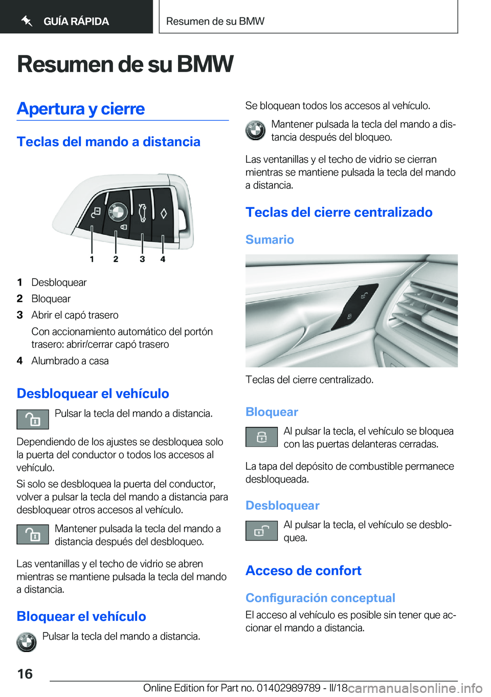 BMW M5 2018  Manuales de Empleo (in Spanish) �R�e�s�u�m�e�n��d�e��s�u��B�M�W�A�p�e�r�t�u�r�a��y��c�i�e�r�r�e
�T�e�c�l�a�s��d�e�l��m�a�n�d�o��a��d�i�s�t�a�n�c�i�a
�1�D�e�s�b�l�o�q�u�e�a�r�2�B�l�o�q�u�e�a�r�3�A�b�r�i�r� �e�l� �c�a�p�