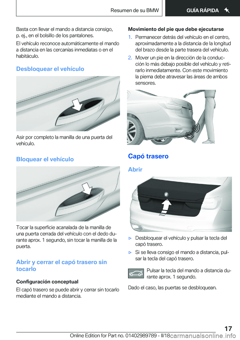 BMW M5 2018  Manuales de Empleo (in Spanish) �B�a�s�t�a� �c�o�n� �l�l�e�v�a�r� �e�l� �m�a�n�d�o� �a� �d�i�s�t�a�n�c�i�a� �c�o�n�s�i�g�o�,�p�.� �e�j�.�,� �e�n� �e�l� �b�o�l�s�i�l�l�o� �d�e� �l�o�s� �p�a�n�t�a�l�o�n�e�s�.
�E�l� �v�e�h�í�c�u�l�o� 
