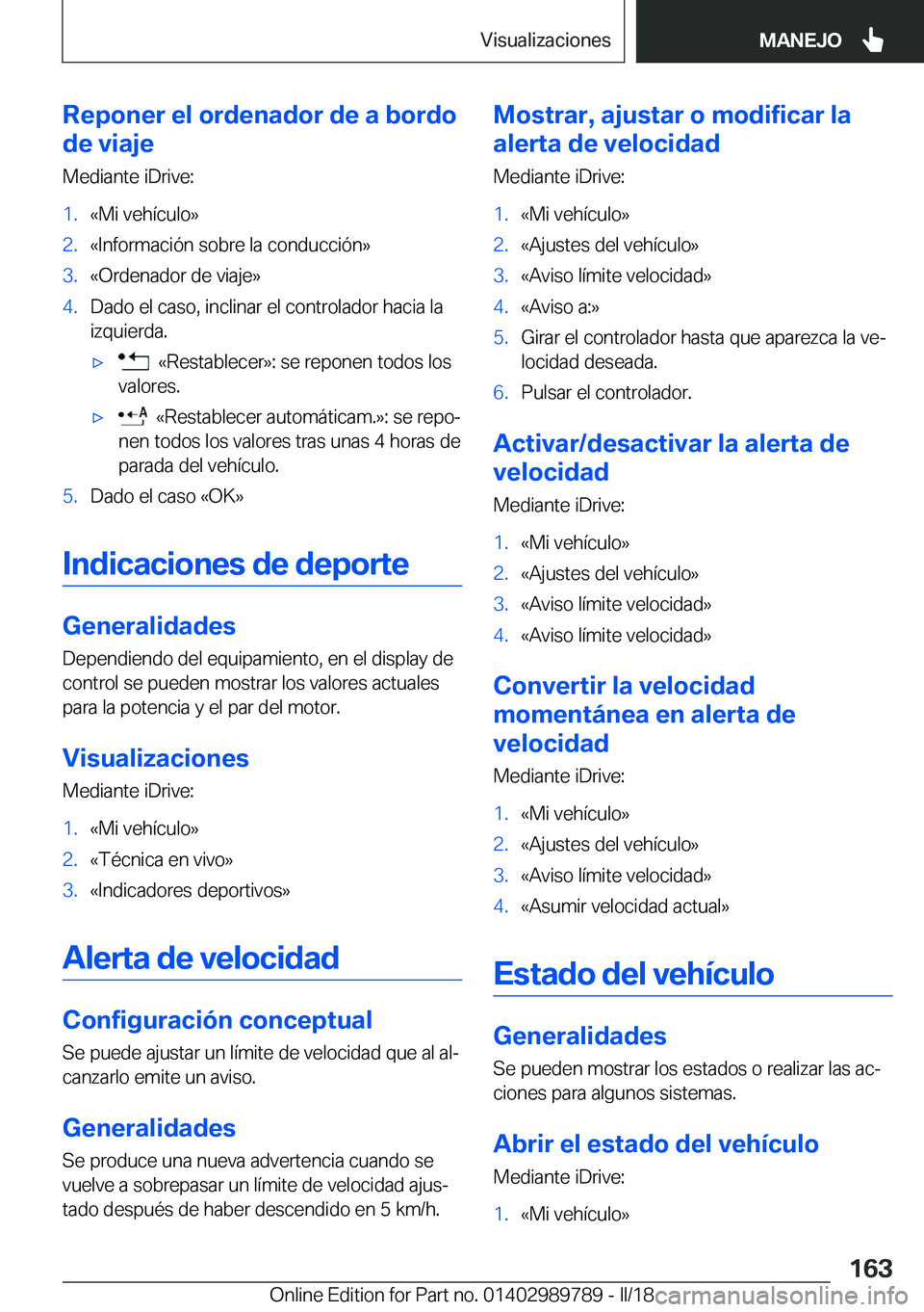 BMW M5 2018  Manuales de Empleo (in Spanish) �R�e�p�o�n�e�r��e�l��o�r�d�e�n�a�d�o�r��d�e��a��b�o�r�d�o
�d�e��v�i�a�j�e
�M�e�d�i�a�n�t�e� �i�D�r�i�v�e�:�1�.�«�M�i� �v�e�h�í�c�u�l�o�{�2�.�«�I�n�f�o�r�m�a�c�i�