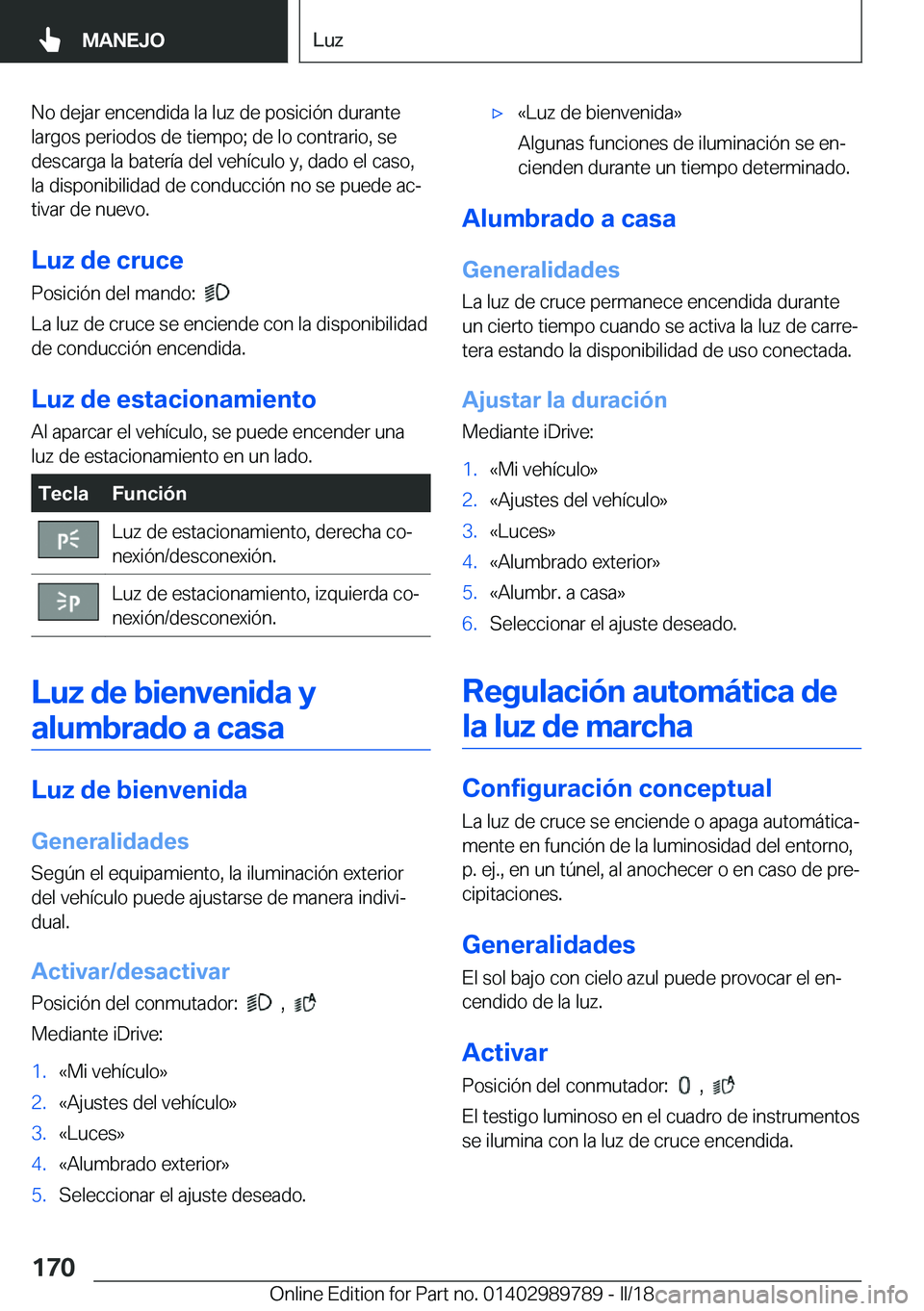 BMW M5 2018  Manuales de Empleo (in Spanish) �N�o� �d�e�j�a�r� �e�n�c�e�n�d�i�d�a� �l�a� �l�u�z� �d�e� �p�o�s�i�c�i�