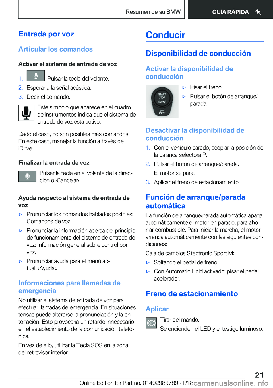 BMW M5 2018  Manuales de Empleo (in Spanish) �E�n�t�r�a�d�a��p�o�r��v�o�z
�A�r�t�i�c�u�l�a�r��l�o�s��c�o�m�a�n�d�o�s �A�c�t�i�v�a�r��e�l��s�i�s�t�e�m�a��d�e��e�n�t�r�a�d�a��d�e��v�o�z�1�.� � �P�u�l�s�a�r� �l�a� �t�e�c�l�a� �d�e�l� �v�o