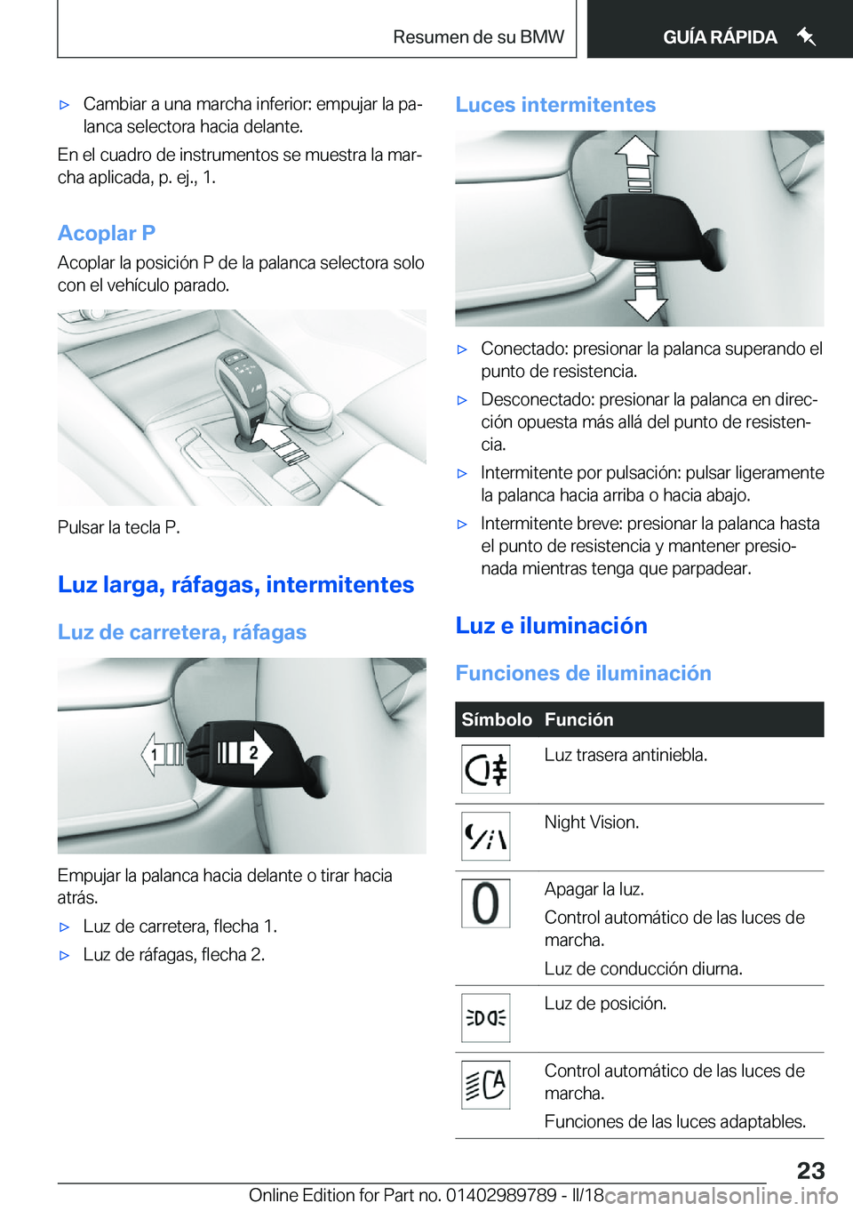 BMW M5 2018  Manuales de Empleo (in Spanish) 'x�C�a�m�b�i�a�r� �a� �u�n�a� �m�a�r�c�h�a� �i�n�f�e�r�i�o�r�:� �e�m�p�u�j�a�r� �l�a� �p�aª
�l�a�n�c�a� �s�e�l�e�c�t�o�r�a� �h�a�c�i�a� �d�e�l�a�n�t�e�.
�E�n� �e�l� �c�u�a�d�r�o� �d�e� �i�n�s�t�