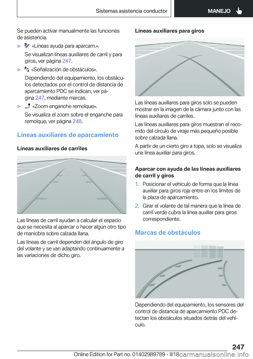 BMW M5 2018  Manuales de Empleo (in Spanish) �S�e� �p�u�e�d�e�n� �a�c�t�i�v�a�r� �m�a�n�u�a�l�m�e�n�t�e� �l�a�s� �f�u�n�c�i�o�n�e�s�d�e� �a�s�i�s�t�e�n�c�i�a�.'x� � �«�L�í�n�e�a�s� �a�y�u�d�a� �p�a�r�a� �a�p�a�r�c�a�m�.�{�.
�S�e� �v�i�s�u�