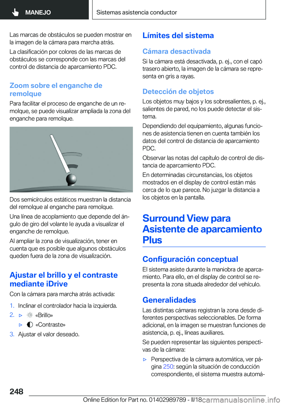 BMW M5 2018  Manuales de Empleo (in Spanish) �L�a�s� �m�a�r�c�a�s� �d�e� �o�b�s�t�á�c�u�l�o�s� �s�e� �p�u�e�d�e�n� �m�o�s�t�r�a�r� �e�n�l�a� �i�m�a�g�e�n� �d�e� �l�a� �c�á�m�a�r�a� �p�a�r�a� �m�a�r�c�h�a� �a�t�r�á�s�.
�L�a� �c�l�a�s�i�f�i�c�a