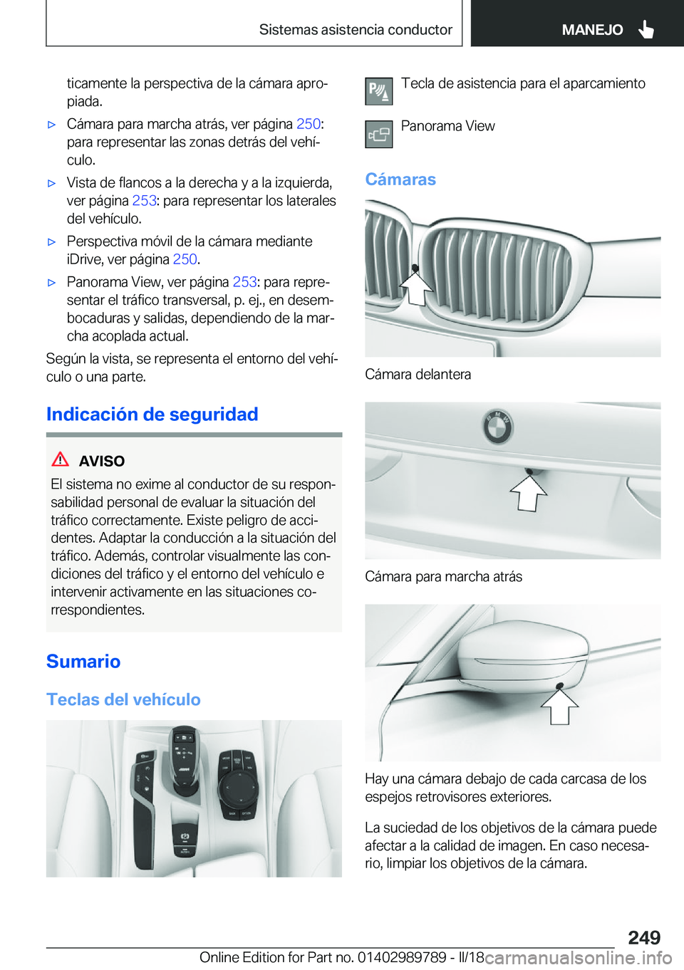 BMW M5 2018  Manuales de Empleo (in Spanish) �t�i�c�a�m�e�n�t�e� �l�a� �p�e�r�s�p�e�c�t�i�v�a� �d�e� �l�a� �c�á�m�a�r�a� �a�p�r�oª
�p�i�a�d�a�.'x�C�á�m�a�r�a� �p�a�r�a� �m�a�r�c�h�a� �a�t�r�á�s�,� �v�e�r� �p�á�g�i�n�a�  �2�5�0�:
�p�a�r