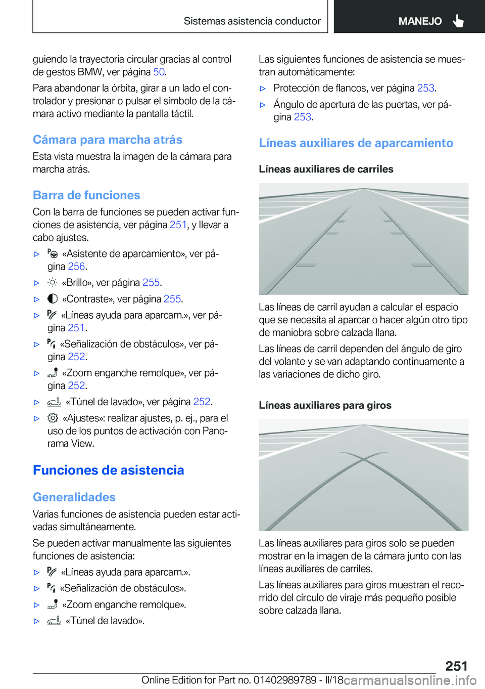 BMW M5 2018  Manuales de Empleo (in Spanish) �g�u�i�e�n�d�o� �l�a� �t�r�a�y�e�c�t�o�r�i�a� �c�i�r�c�u�l�a�r� �g�r�a�c�i�a�s� �a�l� �c�o�n�t�r�o�l
�d�e� �g�e�s�t�o�s� �B�M�W�,� �v�e�r� �p�á�g�i�n�a�  �5�0�.
�P�a�r�a� �a�b�a�n�d�o�n�a�r� �l�a� �