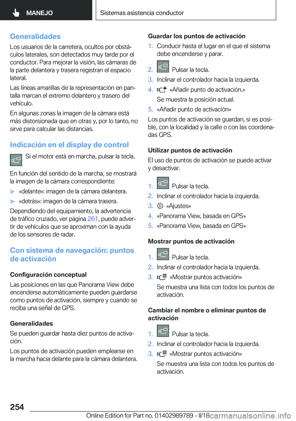 BMW M5 2018  Manuales de Empleo (in Spanish) �G�e�n�e�r�a�l�i�d�a�d�e�s
�L�o�s� �u�s�u�a�r�i�o�s� �d�e� �l�a� �c�a�r�r�e�t�e�r�a�,� �o�c�u�l�t�o�s� �p�o�r� �o�b�s�t�áª �c�u�l�o�s� �l�a�t�e�r�a�l�e�s�,� �s�o�n� �d�e�t�e�c�t�a�d�o�s� �m�u�y� �t