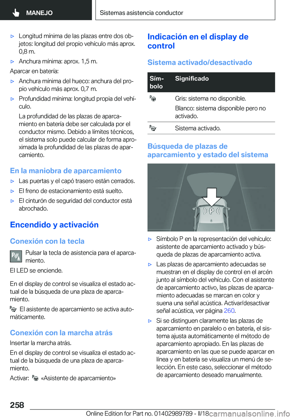 BMW M5 2018  Manuales de Empleo (in Spanish) 'x�L�o�n�g�i�t�u�d� �m�í�n�i�m�a� �d�e� �l�a�s� �p�l�a�z�a�s� �e�n�t�r�e� �d�o�s� �o�bª
�j�e�t�o�s�:� �l�o�n�g�i�t�u�d� �d�e�l� �p�r�o�p�i�o� �v�e�h�í�c�u�l�o� �m�á�s� �a�p�r�o�x�. �0�,�8� �m