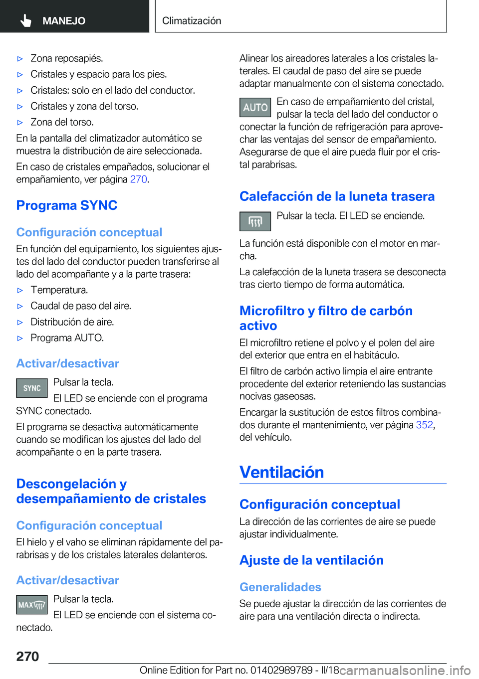 BMW M5 2018  Manuales de Empleo (in Spanish) 'x�Z�o�n�a� �r�e�p�o�s�a�p�i�é�s�.'x�C�r�i�s�t�a�l�e�s� �y� �e�s�p�a�c�i�o� �p�a�r�a� �l�o�s� �p�i�e�s�.'x�C�r�i�s�t�a�l�e�s�:� �s�o�l�o� �e�n� �e�l� �l�a�d�o� �d�e�l� �c�o�n�d�u�c�t�o�r�