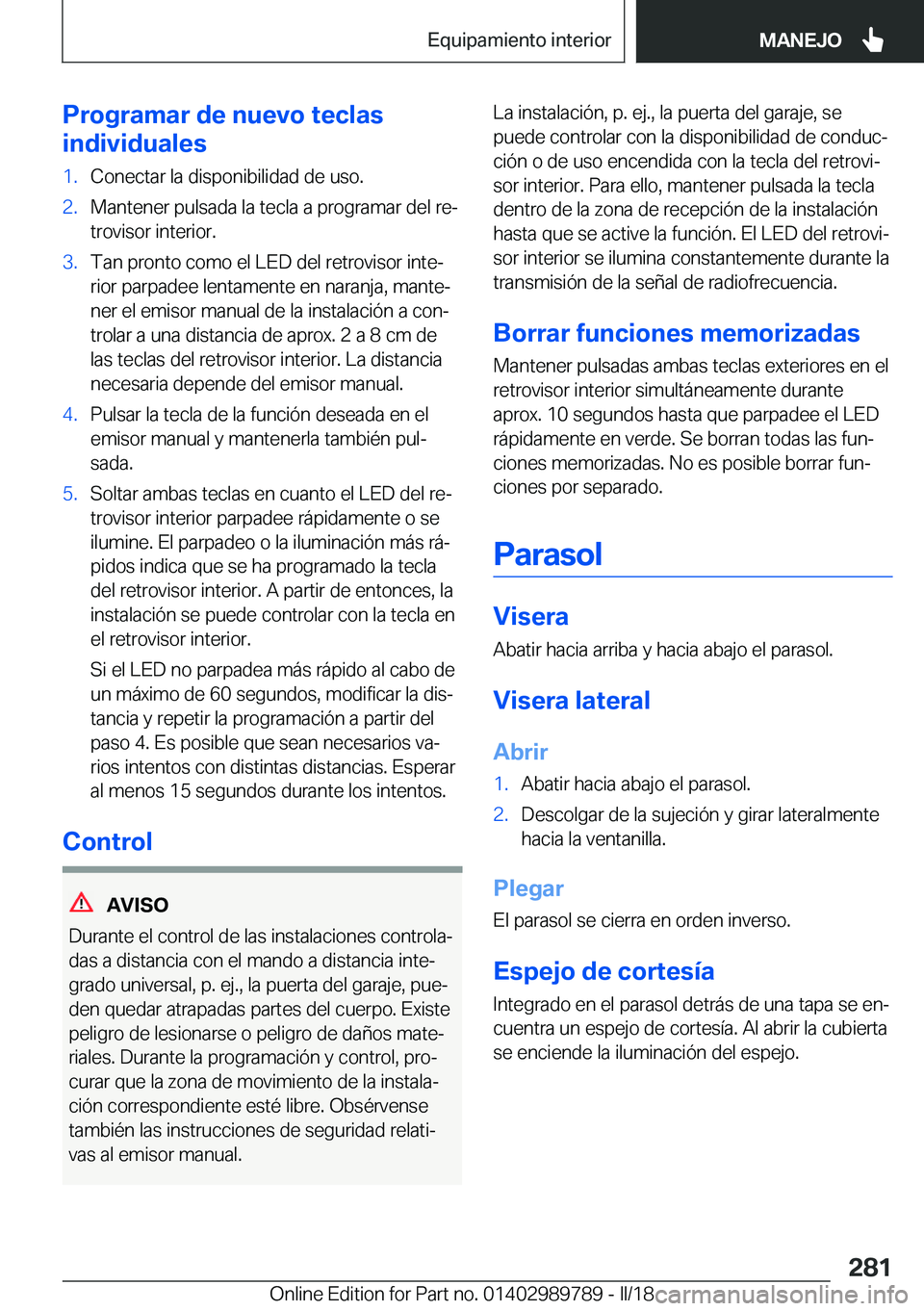 BMW M5 2018  Manuales de Empleo (in Spanish) �P�r�o�g�r�a�m�a�r��d�e��n�u�e�v�o��t�e�c�l�a�s
�i�n�d�i�v�i�d�u�a�l�e�s�1�.�C�o�n�e�c�t�a�r� �l�a� �d�i�s�p�o�n�i�b�i�l�i�d�a�d� �d�e� �u�s�o�.�2�.�M�a�n�t�e�n�e�r� �p�u�l�s�a�d�a� �l�a� �t�e�c�l�