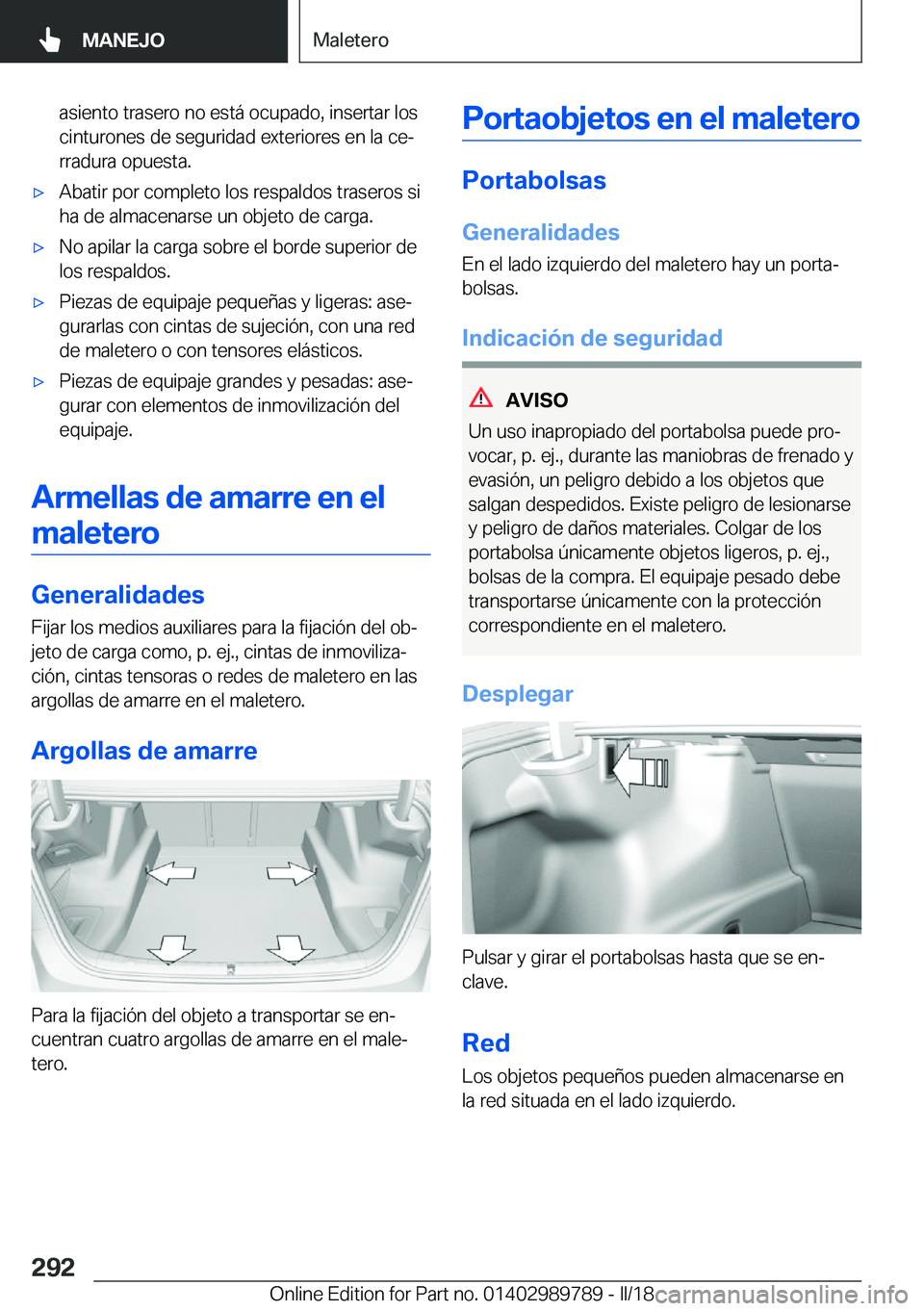 BMW M5 2018  Manuales de Empleo (in Spanish) �a�s�i�e�n�t�o� �t�r�a�s�e�r�o� �n�o� �e�s�t�á� �o�c�u�p�a�d�o�,� �i�n�s�e�r�t�a�r� �l�o�s
�c�i�n�t�u�r�o�n�e�s� �d�e� �s�e�g�u�r�i�d�a�d� �e�x�t�e�r�i�o�r�e�s� �e�n� �l�a� �c�eª �r�r�a�d�u�r�a� �o
