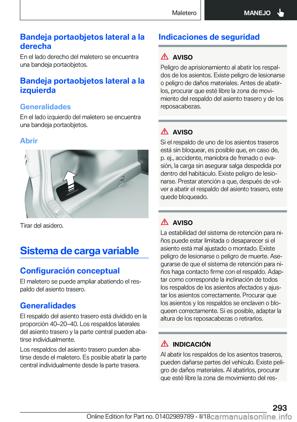 BMW M5 2018  Manuales de Empleo (in Spanish) �B�a�n�d�e�j�a��p�o�r�t�a�o�b�j�e�t�o�s��l�a�t�e�r�a�l��a��l�a
�d�e�r�e�c�h�a
�E�n� �e�l� �l�a�d�o� �d�e�r�e�c�h�o� �d�e�l� �m�a�l�e�t�e�r�o� �s�e� �e�n�c�u�e�n�t�r�a
�u�n�a� �b�a�n�d�e�j�a� �p�o�