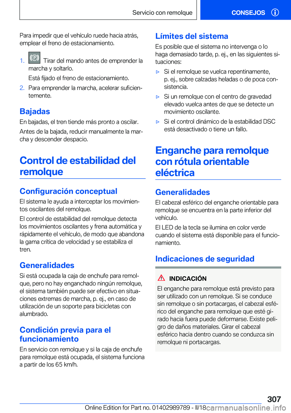 BMW M5 2018  Manuales de Empleo (in Spanish) �P�a�r�a� �i�m�p�e�d�i�r� �q�u�e� �e�l� �v�e�h�í�c�u�l�o� �r�u�e�d�e� �h�a�c�i�a� �a�t�r�á�s�,
�e�m�p�l�e�a�r� �e�l� �f�r�e�n�o� �d�e� �e�s�t�a�c�i�o�n�a�m�i�e�n�t�o�.�1�.� � �T�i�r�a�r� �d�e�l� �m�