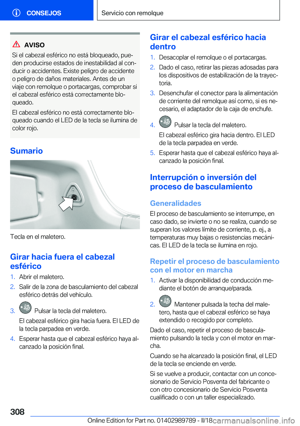 BMW M5 2018  Manuales de Empleo (in Spanish) �A�V�I�S�O
�S�i� �e�l� �c�a�b�e�z�a�l� �e�s�f�é�r�i�c�o� �n�o� �e�s�t�á� �b�l�o�q�u�e�a�d�o�,� �p�u�eª
�d�e�n� �p�r�o�d�u�c�i�r�s�e� �e�s�t�a�d�o�s� �d�e� �i�n�e�s�t�a�b�i�l�i�d�a�d� �a�l� �c�o�n