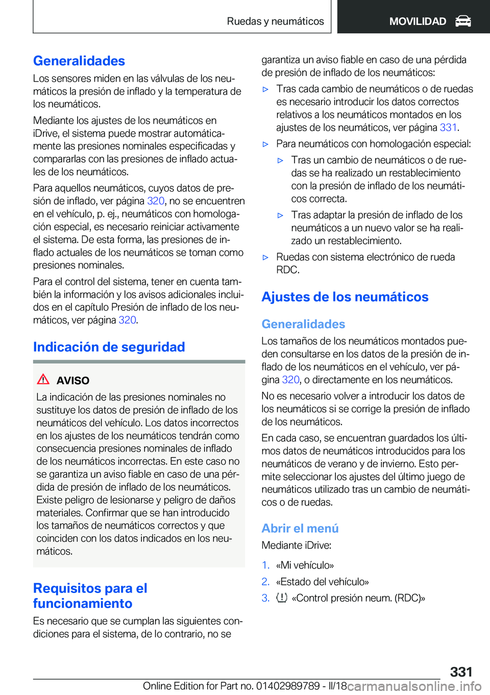 BMW M5 2018  Manuales de Empleo (in Spanish) �G�e�n�e�r�a�l�i�d�a�d�e�s
�L�o�s� �s�e�n�s�o�r�e�s� �m�i�d�e�n� �e�n� �l�a�s� �v�á�l�v�u�l�a�s� �d�e� �l�o�s� �n�e�uª
�m�á�t�i�c�o�s� �l�a� �p�r�e�s�i�
