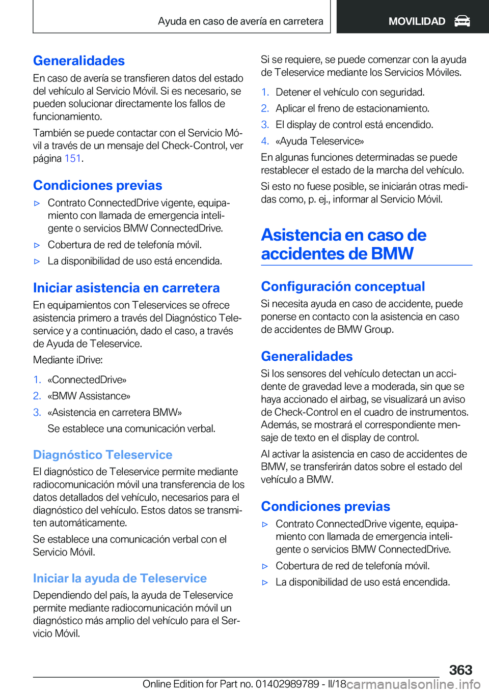 BMW M5 2018  Manuales de Empleo (in Spanish) �G�e�n�e�r�a�l�i�d�a�d�e�s
�E�n� �c�a�s�o� �d�e� �a�v�e�r�í�a� �s�e� �t�r�a�n�s�f�i�e�r�e�n� �d�a�t�o�s� �d�e�l� �e�s�t�a�d�o
�d�e�l� �v�e�h�í�c�u�l�o� �a�l� �S�e�r�v�i�c�i�o� �M�