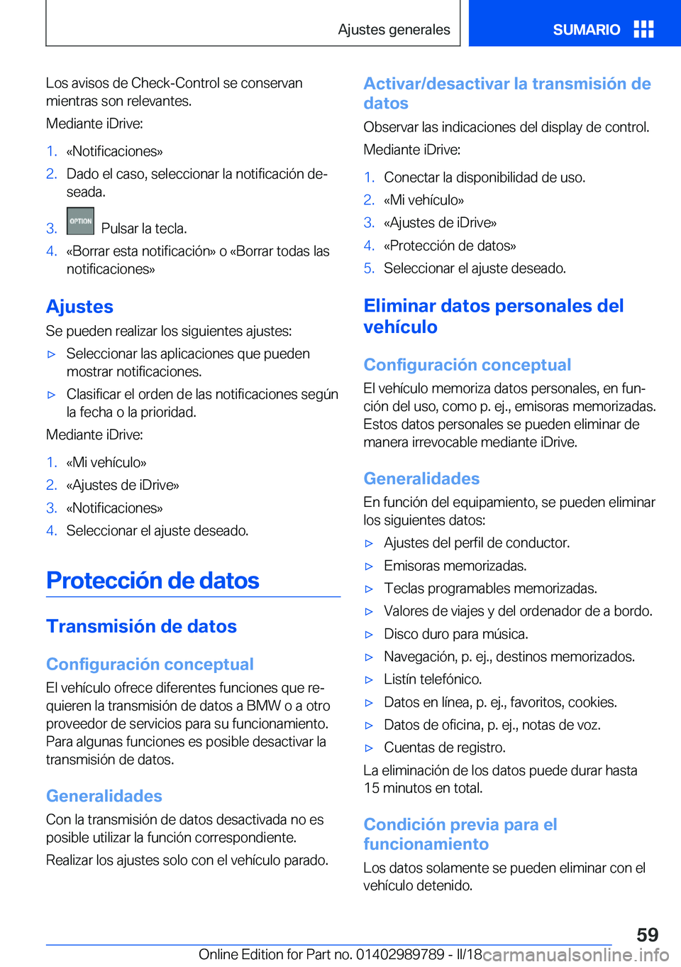 BMW M5 2018  Manuales de Empleo (in Spanish) �L�o�s� �a�v�i�s�o�s� �d�e� �C�h�e�c�k�-�C�o�n�t�r�o�l� �s�e� �c�o�n�s�e�r�v�a�n�m�i�e�n�t�r�a�s� �s�o�n� �r�e�l�e�v�a�n�t�e�s�.
�M�e�d�i�a�n�t�e� �i�D�r�i�v�e�:�1�.�«�N�o�t�i�f�i�c�a�c�i�o�n�e�s�{�2