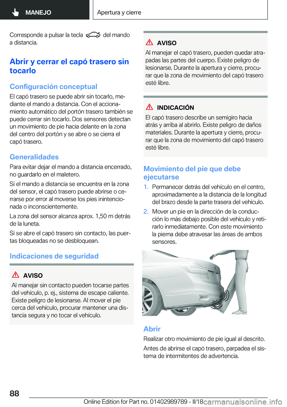 BMW M5 2018  Manuales de Empleo (in Spanish) �C�o�r�r�e�s�p�o�n�d�e� �a� �p�u�l�s�a�r� �l�a� �t�e�c�l�a� � � � �d�e�l� �m�a�n�d�o
�a� �d�i�s�t�a�n�c�i�a�.
�A�b�r�i�r��y��c�e�r�r�a�r��e�l��c�a�p�