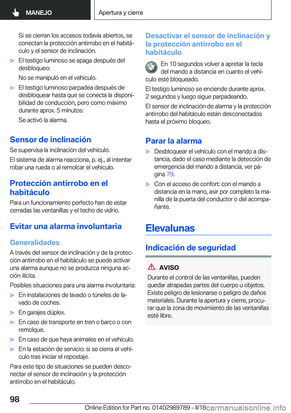 BMW M5 2018  Manuales de Empleo (in Spanish) �S�i� �s�e� �c�i�e�r�r�a�n� �l�o�s� �a�c�c�e�s�o�s� �t�o�d�a�v�í�a� �a�b�i�e�r�t�o�s�,� �s�e
�c�o�n�e�c�t�a�n� �l�a� �p�r�o�t�e�c�c�i�