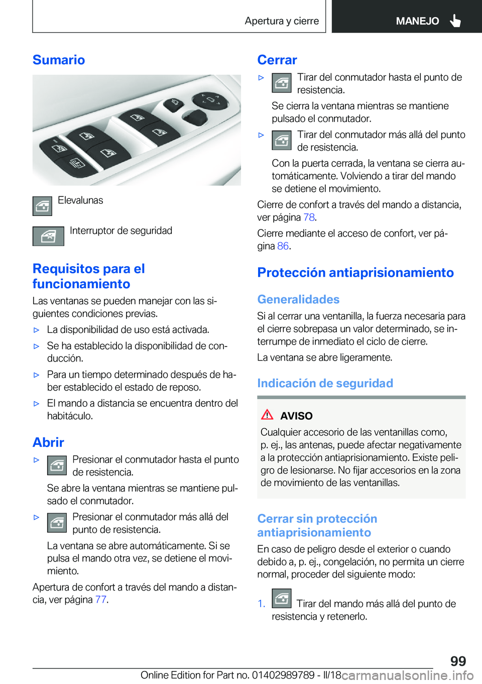 BMW M5 2018  Manuales de Empleo (in Spanish) �S�u�m�a�r�i�o
�E�l�e�v�a�l�u�n�a�s�I�n�t�e�r�r�u�p�t�o�r� �d�e� �s�e�g�u�r�i�d�a�d
�R�e�q�u�i�s�i�t�o�s��p�a�r�a��e�l
�f�u�n�c�i�o�n�a�m�i�e�n�t�o
�L�a�s� �v�e�n�t�a�n�a�s� �s�e� �p�u�e�d�e�n� �m�a