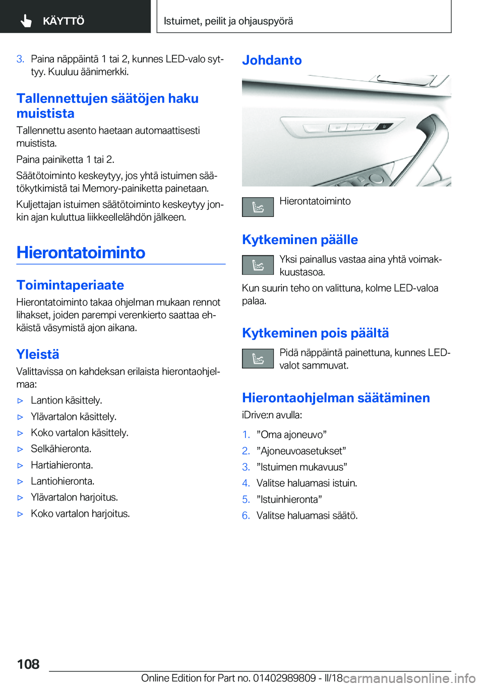 BMW M5 2018  Omistajan Käsikirja (in Finnish) �3�.�P�a�i�n�a� �n�ä�p�p�ä�i�n�t�ä� �1� �t�a�i� �2�,� �k�u�n�n�e�s� �L�E�D�-�v�a�l�o� �s�y�tj
�t�y�y�.� �K�u�u�l�u�u� �ä�ä�n�i�m�e�r�k�k�i�.
�T�a�l�l�e�n�n�e�t�t�u�j�e�n��s�