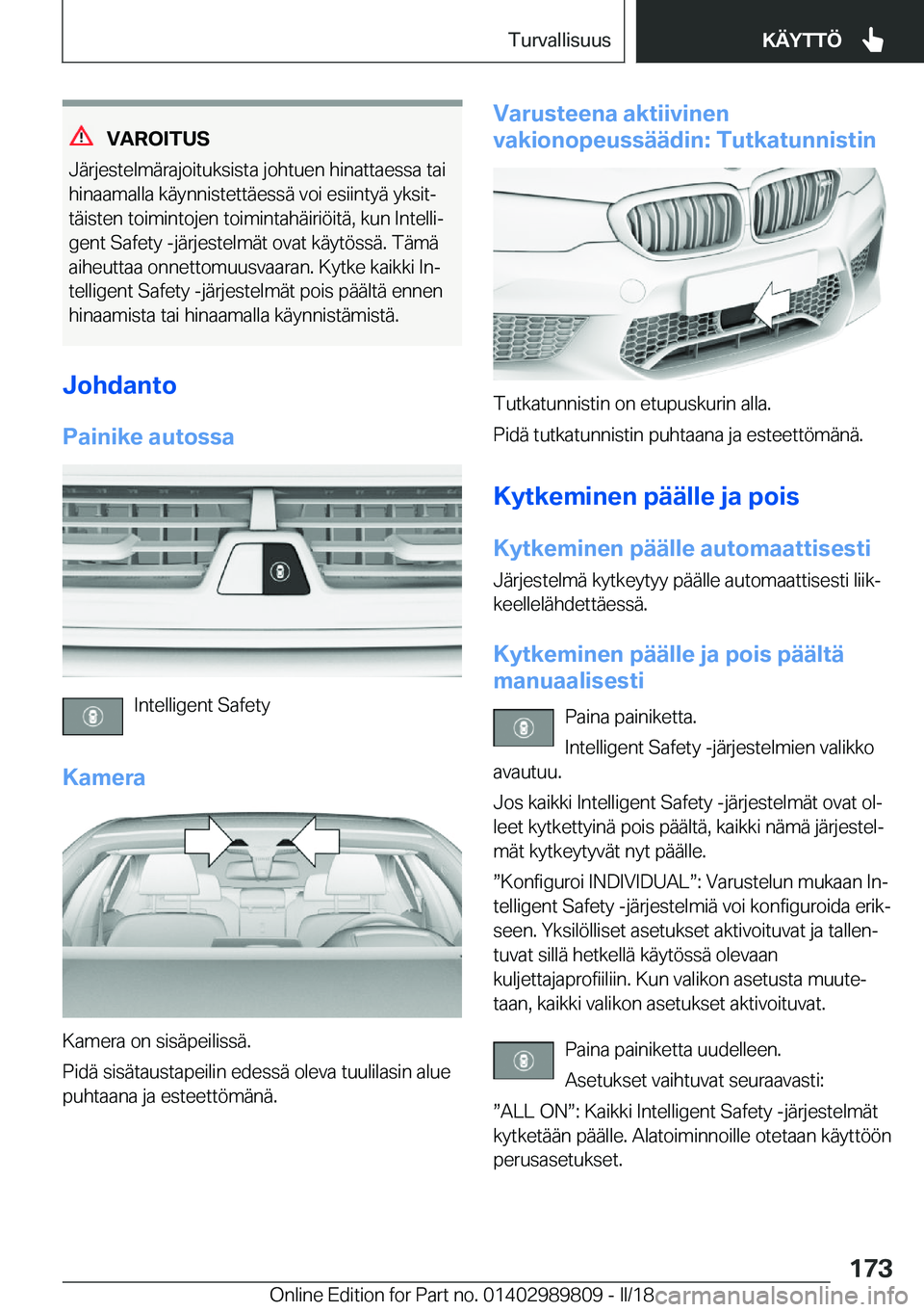 BMW M5 2018  Omistajan Käsikirja (in Finnish) �V�A�R�O�I�T�U�S
�J�ä�r�j�e�s�t�e�l�m�ä�r�a�j�o�i�t�u�k�s�i�s�t�a� �j�o�h�t�u�e�n� �h�i�n�a�t�t�a�e�s�s�a� �t�a�i �h�i�n�a�a�m�a�l�l�a� �k�ä�y�n�n�i�s�t�e�t�t�ä�e�s�s�ä� �v�o�i� �e�s�i�i�n�t�y�ä