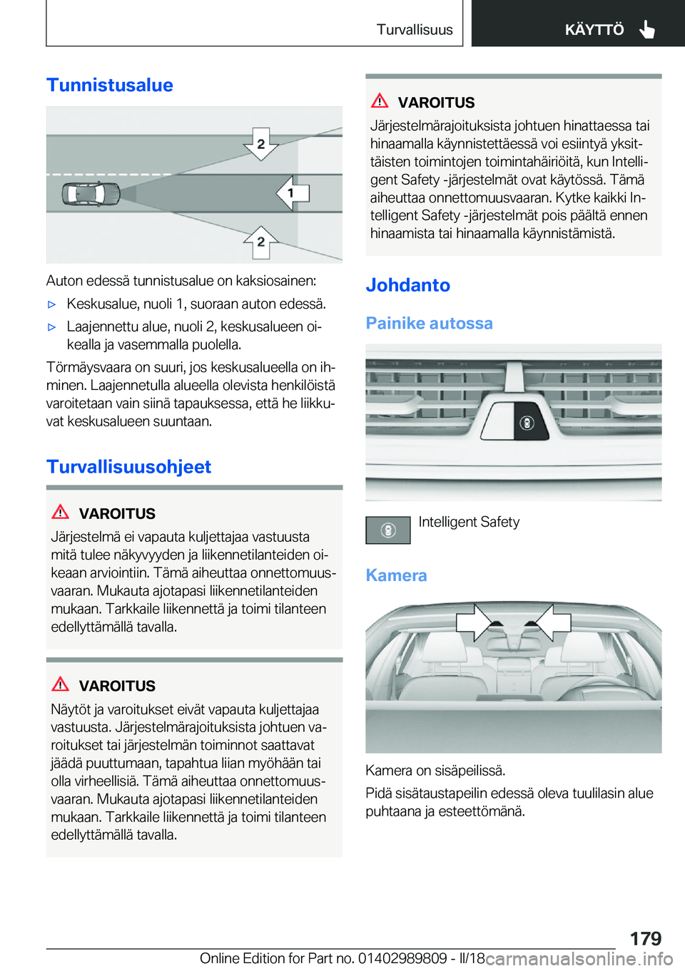 BMW M5 2018  Omistajan Käsikirja (in Finnish) �T�u�n�n�i�s�t�u�s�a�l�u�e
�A�u�t�o�n� �e�d�e�s�s�ä� �t�u�n�n�i�s�t�u�s�a�l�u�e� �o�n� �k�a�k�s�i�o�s�a�i�n�e�n�:
'x�K�e�s�k�u�s�a�l�u�e�,� �n�u�o�l�i� �1�,� �s�u�o�r�a�a�n� �a�u�t�o�n� �e�d�e�s�