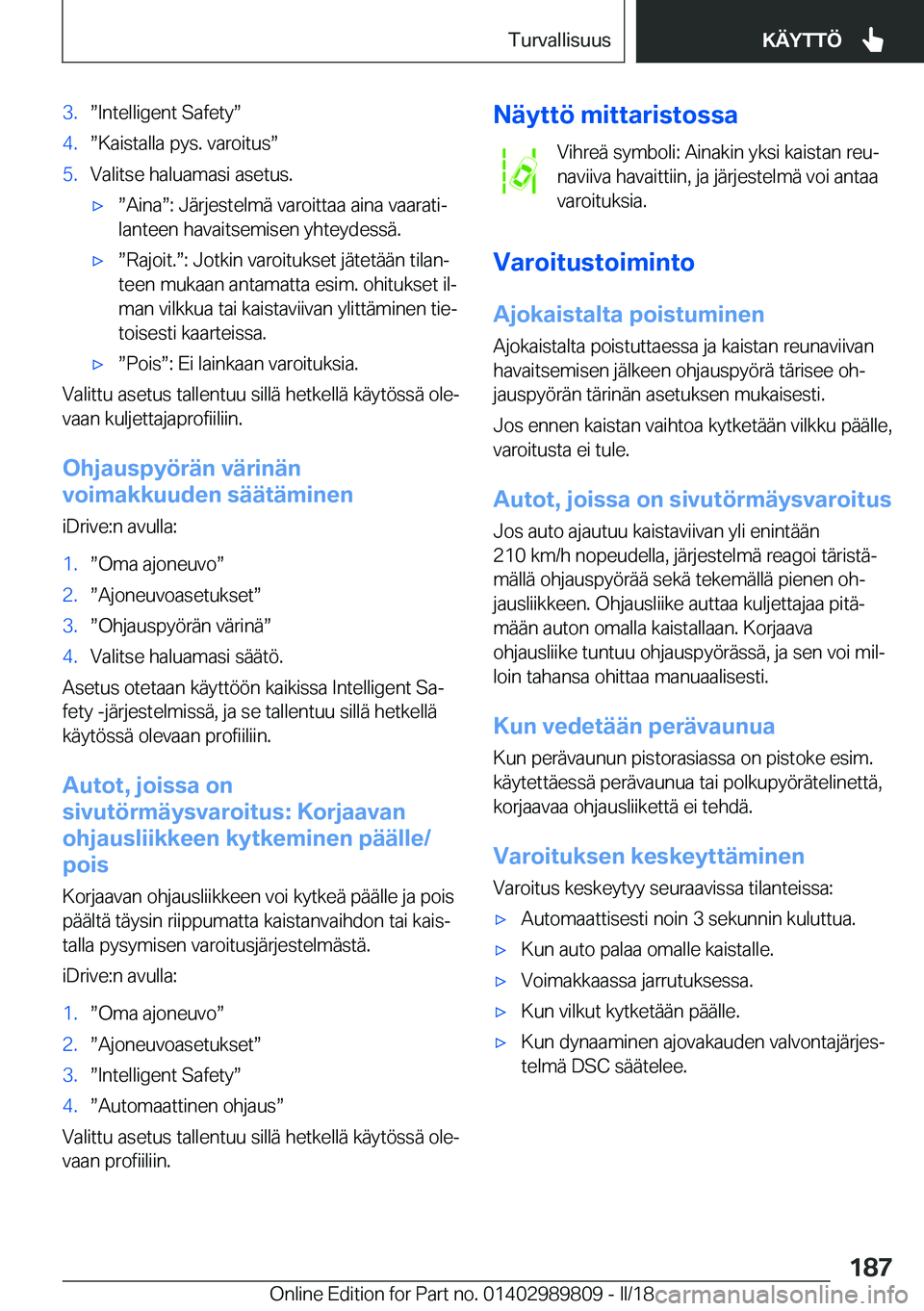 BMW M5 2018  Omistajan Käsikirja (in Finnish) �3�.w�I�n�t�e�l�l�i�g�e�n�t� �S�a�f�e�t�yw�4�.w�K�a�i�s�t�a�l�l�a� �p�y�s�.� �v�a�r�o�i�t�u�sw�5�.�V�a�l�i�t�s�e� �h�a�l�u�a�m�a�s�i� �a�s�e�t�u�s�.'xw�A�i�n�aw�:� �J�ä�r�j�e�s�t�e�l�m�ä� 
