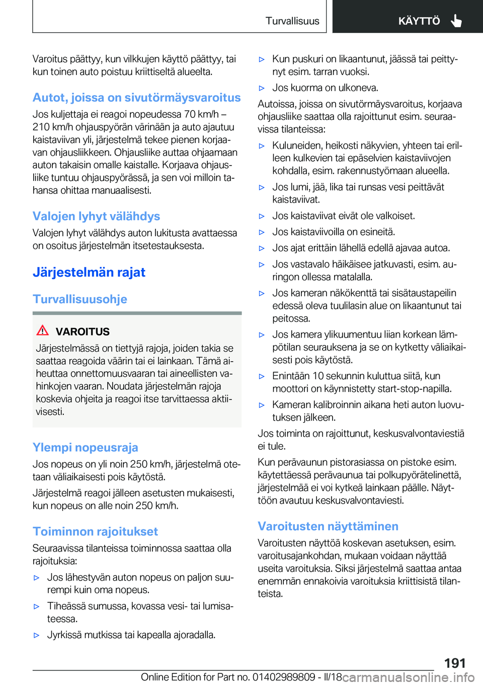 BMW M5 2018  Omistajan Käsikirja (in Finnish) �V�a�r�o�i�t�u�s� �p�ä�ä�t�t�y�y�,� �k�u�n� �v�i�l�k�k�u�j�e�n� �k�ä�y�t�t�ö� �p�ä�ä�t�t�y�y�,� �t�a�i
�k�u�n� �t�o�i�n�e�n� �a�u�t�o� �p�o�i�s�t�u�u� �k�r�i�i�t�t�i�s�e�l�t�ä� �a�l�u�e�e�l�t�a