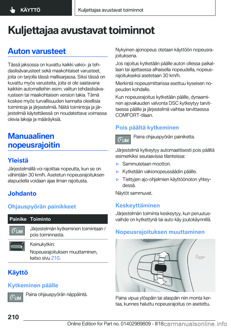BMW M5 2018  Omistajan Käsikirja (in Finnish) �K�u�l�j�e�t�t�a�j�a�a��a�v�u�s�t�a�v�a�t��t�o�i�m�i�n�n�o�t�A�u�t�o�n��v�a�r�u�s�t�e�e�t
�T�ä�s�s�ä� �j�a�k�s�o�s�s�a� �o�n� �k�u�v�a�t�t�u� �k�a�i�k�k�i� �v�a�k�i�o�-� �j�a� �t�e�hj
�d�a�s�l�i