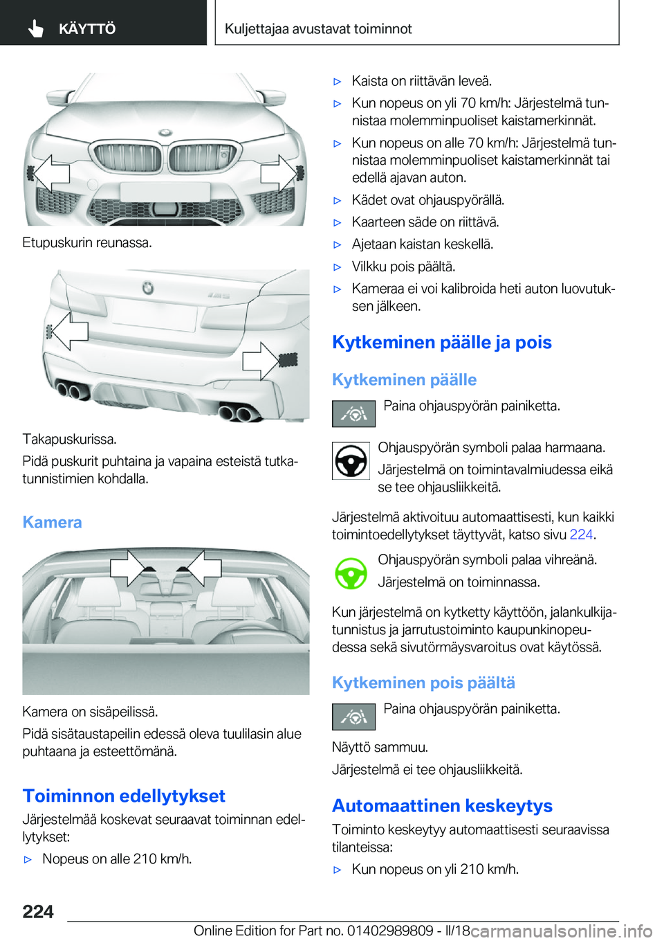 BMW M5 2018  Omistajan Käsikirja (in Finnish) �E�t�u�p�u�s�k�u�r�i�n� �r�e�u�n�a�s�s�a�.
�T�a�k�a�p�u�s�k�u�r�i�s�s�a�.
�P�i�d�ä� �p�u�s�k�u�r�i�t� �p�u�h�t�a�i�n�a� �j�a� �v�a�p�a�i�n�a� �e�s�t�e�i�s�t�ä� �t�u�t�k�aj �t�u�n�n�i�s�t�i�m�i�e�n�