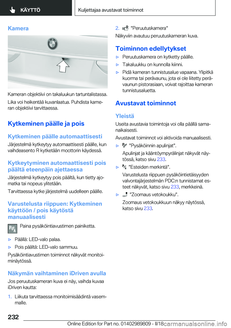 BMW M5 2018  Omistajan Käsikirja (in Finnish) �K�a�m�e�r�a
�K�a�m�e�r�a�n� �o�b�j�e�k�t�i�i�v�i� �o�n� �t�a�k�a�l�u�u�k�u�n� �t�a�r�t�u�n�t�a�l�i�s�t�a�s�s�a�.
�L�i�k�a� �v�o�i� �h�e�i�k�e�n�t�ä�ä� �k�u�v�a�n�l�a�a�t�u�a�.� �P�u�h�d�i�s�t�a� �k