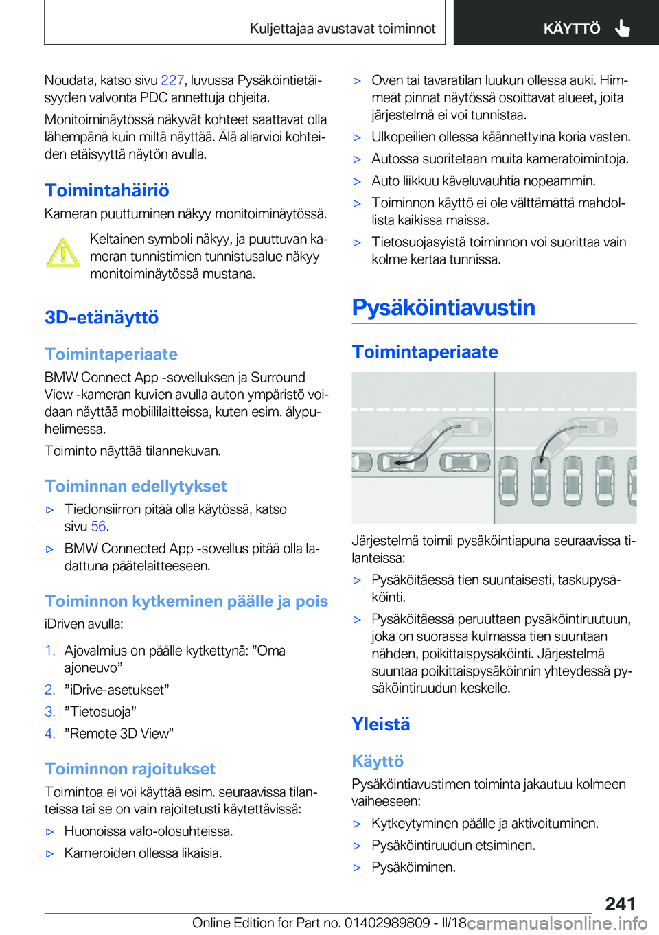 BMW M5 2018  Omistajan Käsikirja (in Finnish) �N�o�u�d�a�t�a�,� �k�a�t�s�o� �s�i�v�u� �2�2�7�,� �l�u�v�u�s�s�a� �P�y�s�ä�k�ö�i�n�t�i�e�t�ä�ij
�s�y�y�d�e�n� �v�a�l�v�o�n�t�a� �P�D�C� �a�n�n�e�t�t�u�j�a� �o�h�j�e�i�t�a�.
�M�o�n�i�t�o�i�m�i�n�ä