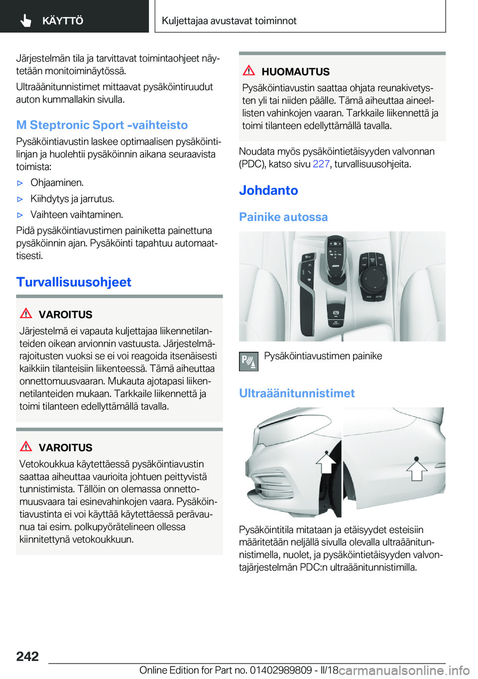 BMW M5 2018  Omistajan Käsikirja (in Finnish) �J�ä�r�j�e�s�t�e�l�m�ä�n� �t�i�l�a� �j�a� �t�a�r�v�i�t�t�a�v�a�t� �t�o�i�m�i�n�t�a�o�h�j�e�e�t� �n�ä�yj
�t�e�t�ä�ä�n� �m�o�n�i�t�o�i�m�i�n�ä�y�t�ö�s�s�ä�.
�U�l�t�r�a�ä�ä�n�i�t�u�n�n�i�s�t�i