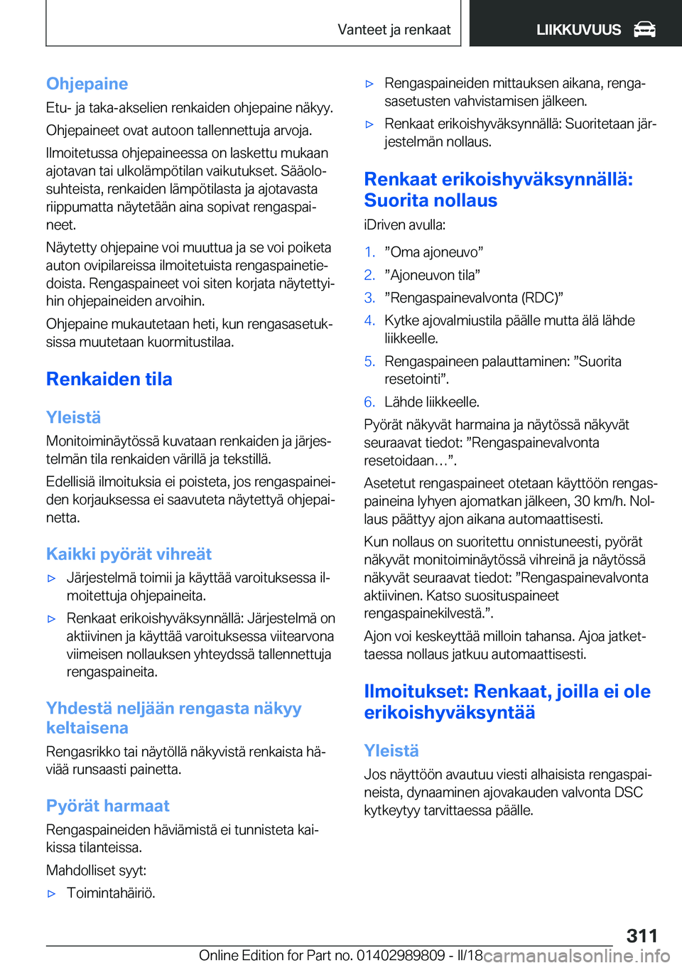 BMW M5 2018  Omistajan Käsikirja (in Finnish) �O�h�j�e�p�a�i�n�e
�E�t�u�-� �j�a� �t�a�k�a�-�a�k�s�e�l�i�e�n� �r�e�n�k�a�i�d�e�n� �o�h�j�e�p�a�i�n�e� �n�ä�k�y�y�.
�O�h�j�e�p�a�i�n�e�e�t� �o�v�a�t� �a�u�t�o�o�n� �t�a�l�l�e�n�n�e�t�t�u�j�a� �a�r�v�