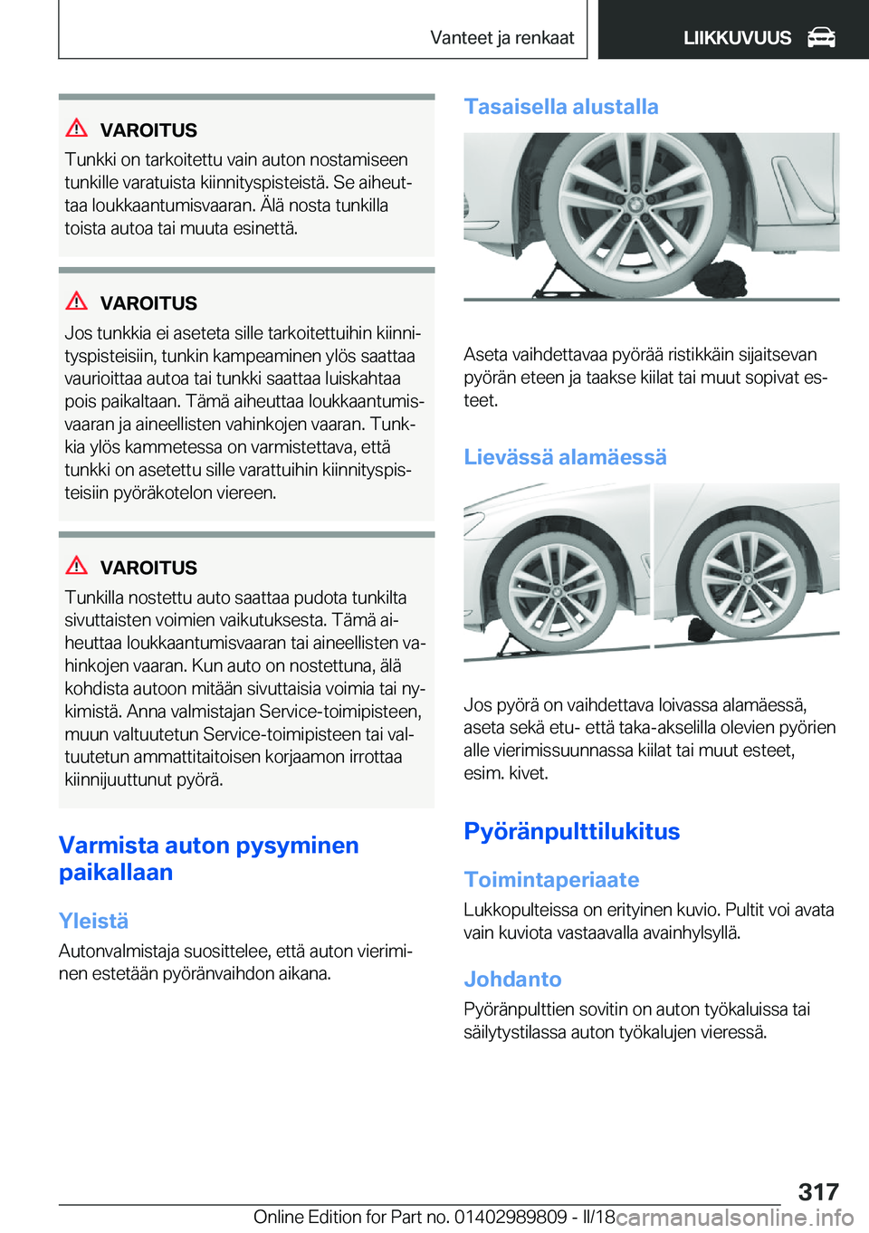 BMW M5 2018  Omistajan Käsikirja (in Finnish) �V�A�R�O�I�T�U�S
�T�u�n�k�k�i� �o�n� �t�a�r�k�o�i�t�e�t�t�u� �v�a�i�n� �a�u�t�o�n� �n�o�s�t�a�m�i�s�e�e�n �t�u�n�k�i�l�l�e� �v�a�r�a�t�u�i�s�t�a� �k�i�i�n�n�i�t�y�s�p�i�s�t�e�i�s�t�ä�.� �S�e� �a�i�h�