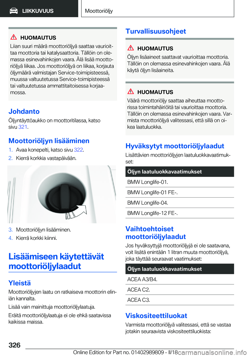 BMW M5 2018  Omistajan Käsikirja (in Finnish) �H�U�O�M�A�U�T�U�S
�L�i�i�a�n� �s�u�u�r�i� �m�ä�ä�r�ä� �m�o�o�t�t�o�r�i�ö�l�j�y�ä� �s�a�a�t�t�a�a� �v�a�u�r�i�o�i�tj
�t�a�a� �m�o�o�t�t�o�r�i�a� �t�a�i� �k�a�t�a�l�y�s�a�a�t�t�o�r�i�a�.� �T�ä�l