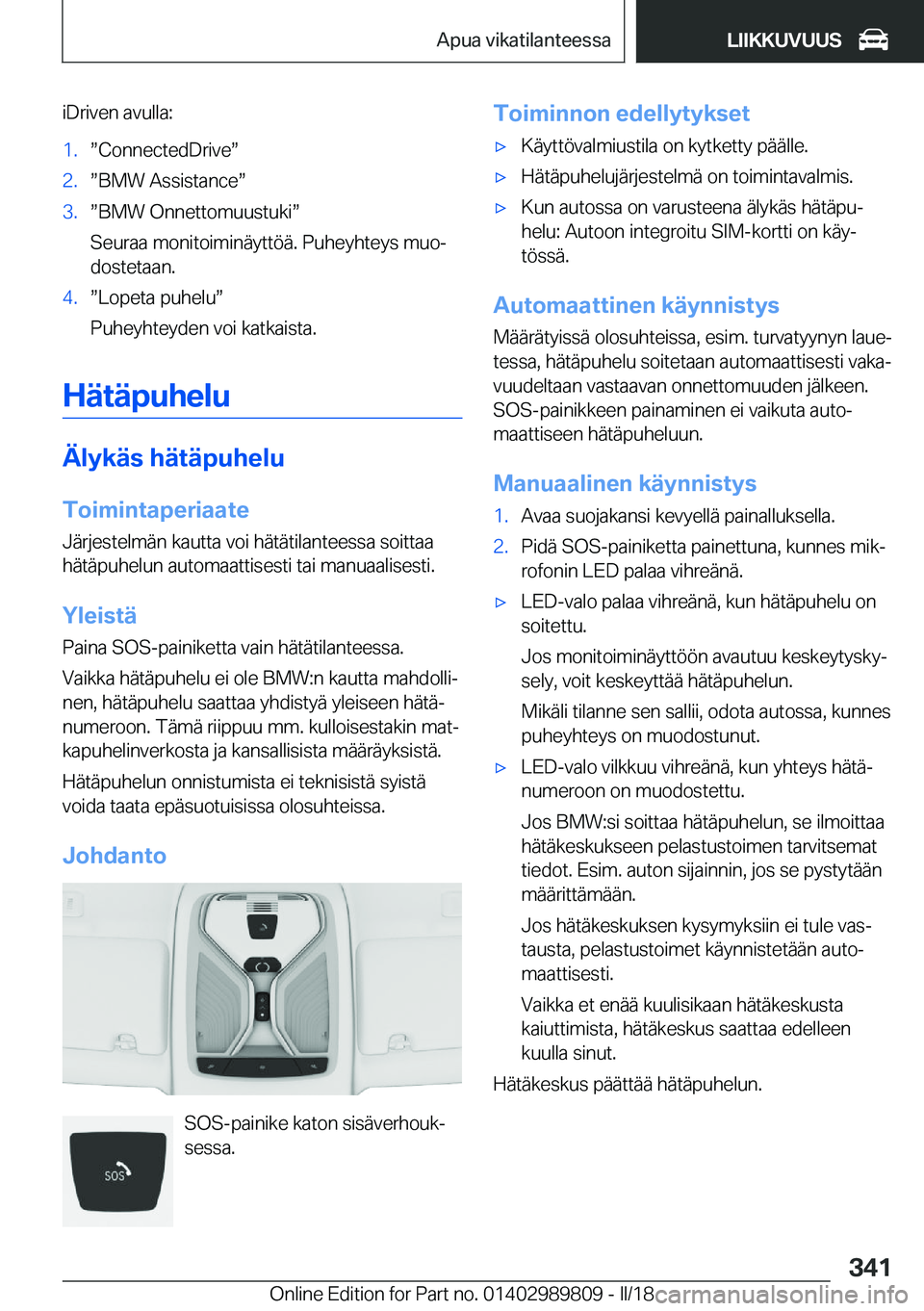 BMW M5 2018  Omistajan Käsikirja (in Finnish) �i�D�r�i�v�e�n� �a�v�u�l�l�a�:�1�.w�C�o�n�n�e�c�t�e�d�D�r�i�v�ew�2�.w�B�M�W� �A�s�s�i�s�t�a�n�c�ew�3�.w�B�M�W� �O�n�n�e�t�t�o�m�u�u�s�t�u�k�iw
�S�e�u�r�a�a� �m�o�n�i�t�o�i�m�i�n�ä�y�t�t�ö�ä�.