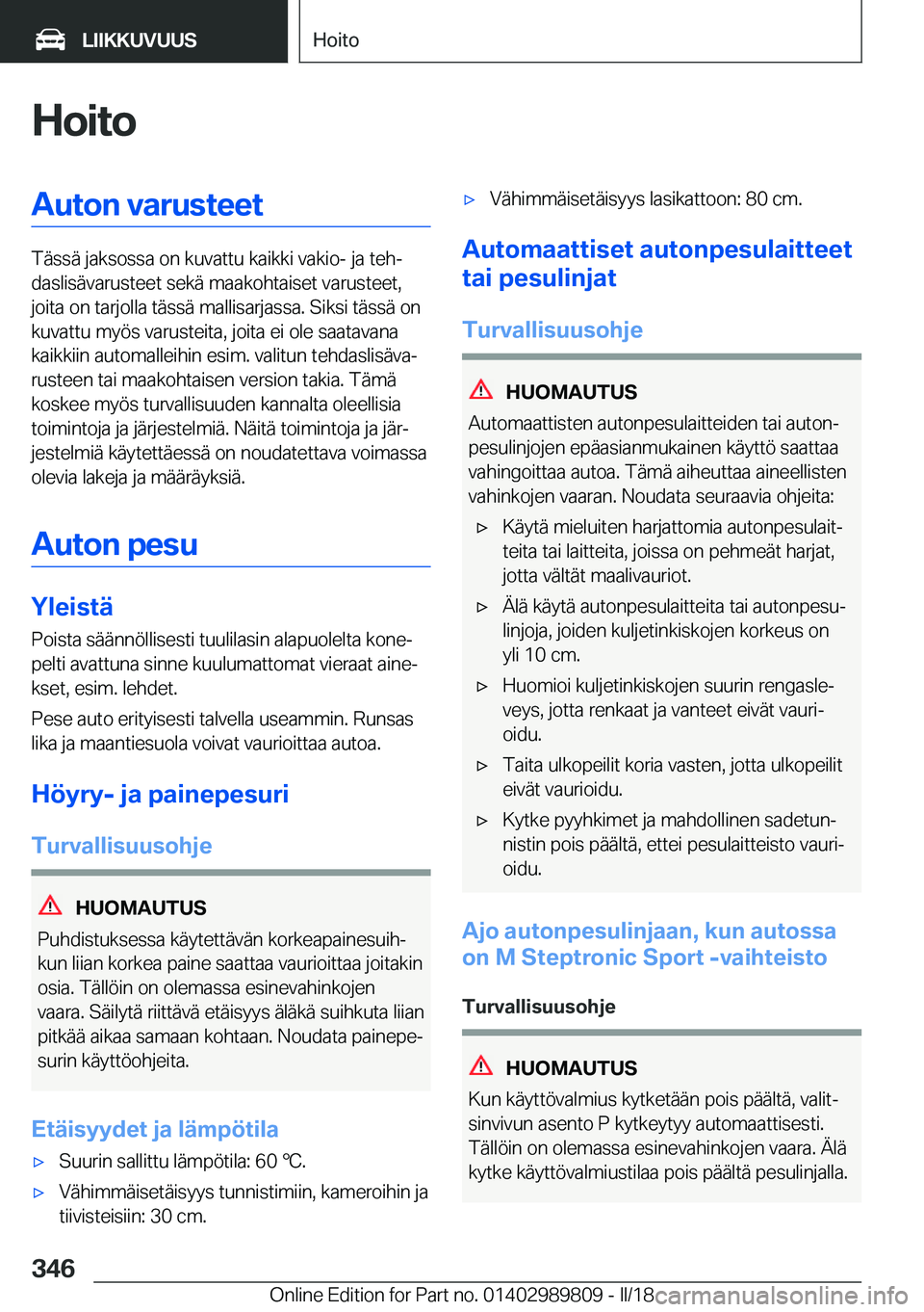 BMW M5 2018  Omistajan Käsikirja (in Finnish) �H�o�i�t�o�A�u�t�o�n��v�a�r�u�s�t�e�e�t
�T�ä�s�s�ä� �j�a�k�s�o�s�s�a� �o�n� �k�u�v�a�t�t�u� �k�a�i�k�k�i� �v�a�k�i�o�-� �j�a� �t�e�hj
�d�a�s�l�i�s�ä�v�a�r�u�s�t�e�e�t� �s�e�k�ä� �m�a�a�k�o�h�t�a