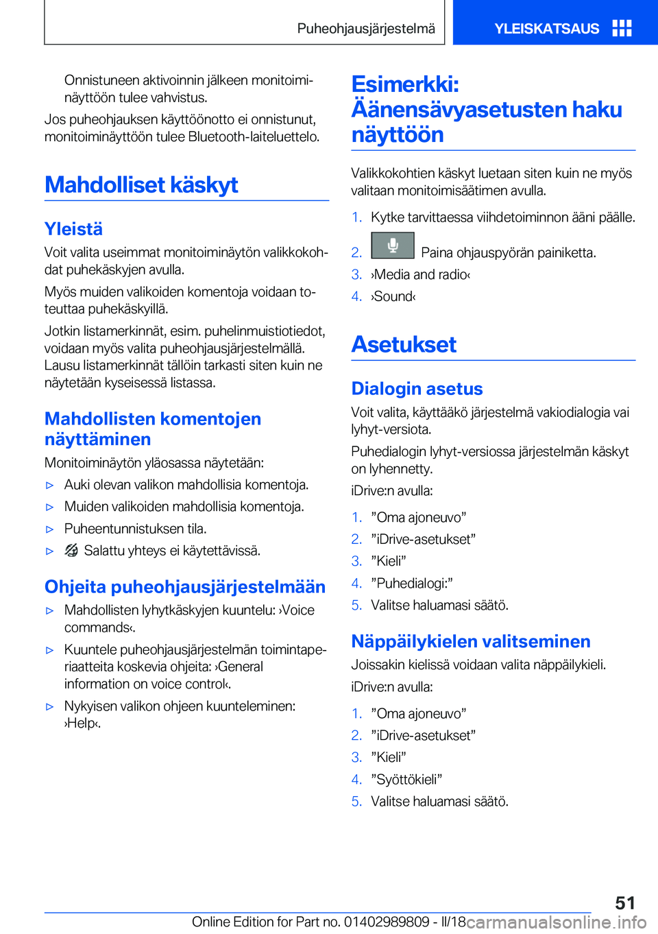 BMW M5 2018  Omistajan Käsikirja (in Finnish) �O�n�n�i�s�t�u�n�e�e�n� �a�k�t�i�v�o�i�n�n�i�n� �j�ä�l�k�e�e�n� �m�o�n�i�t�o�i�m�ij
�n�ä�y�t�t�ö�ö�n� �t�u�l�e�e� �v�a�h�v�i�s�t�u�s�.
�J�o�s� �p�u�h�e�o�h�j�a�u�k�s�e�n� �k�ä�y�t�t�ö�ö�n�o�t�
