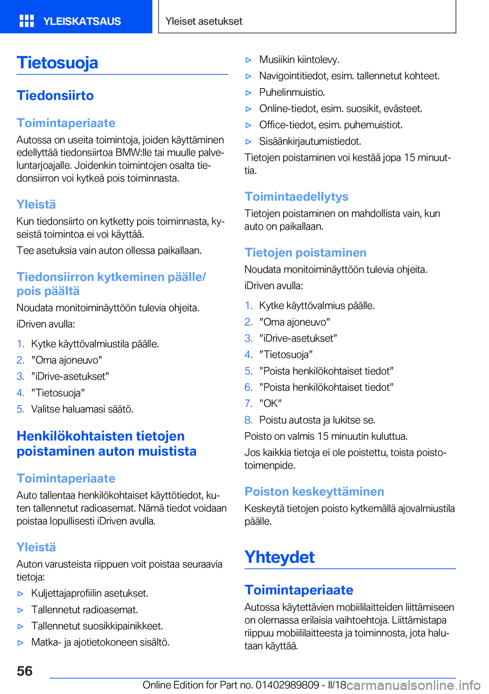 BMW M5 2018  Omistajan Käsikirja (in Finnish) �T�i�e�t�o�s�u�o�j�a
�T�i�e�d�o�n�s�i�i�r�t�o
�T�o�i�m�i�n�t�a�p�e�r�i�a�a�t�e �A�u�t�o�s�s�a� �o�n� �u�s�e�i�t�a� �t�o�i�m�i�n�t�o�j�a�,� �j�o�i�d�e�n� �k�ä�y�t�t�ä�m�i�n�e�n
�e�d�e�l�l�y�t�t�ä�ä