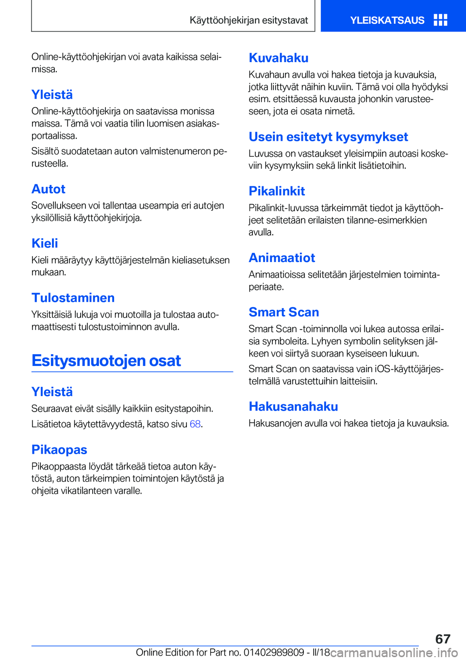 BMW M5 2018  Omistajan Käsikirja (in Finnish) �O�n�l�i�n�e�-�k�ä�y�t�t�ö�o�h�j�e�k�i�r�j�a�n� �v�o�i� �a�v�a�t�a� �k�a�i�k�i�s�s�a� �s�e�l�a�ij
�m�i�s�s�a�.
�Y�l�e�i�s�t�