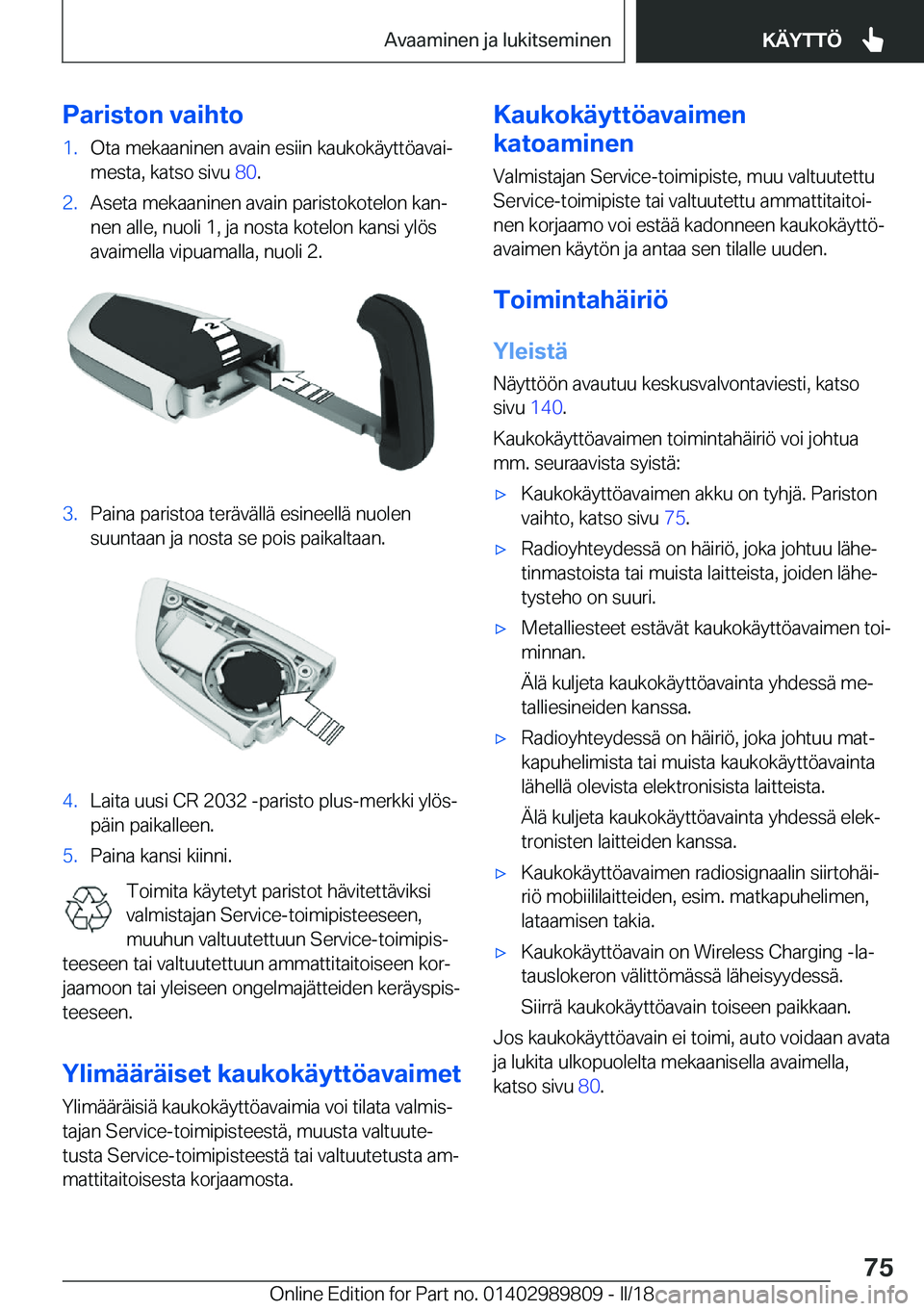 BMW M5 2018  Omistajan Käsikirja (in Finnish) �P�a�r�i�s�t�o�n��v�a�i�h�t�o�1�.�O�t�a� �m�e�k�a�a�n�i�n�e�n� �a�v�a�i�n� �e�s�i�i�n� �k�a�u�k�o�k�ä�y�t�t�ö�a�v�a�ij�m�e�s�t�a�,� �k�a�t�s�o� �s�i�v�u�  �8�0�.�2�.�A�s�e�t�a� �m�e�k�a�a�n�i�n�e�