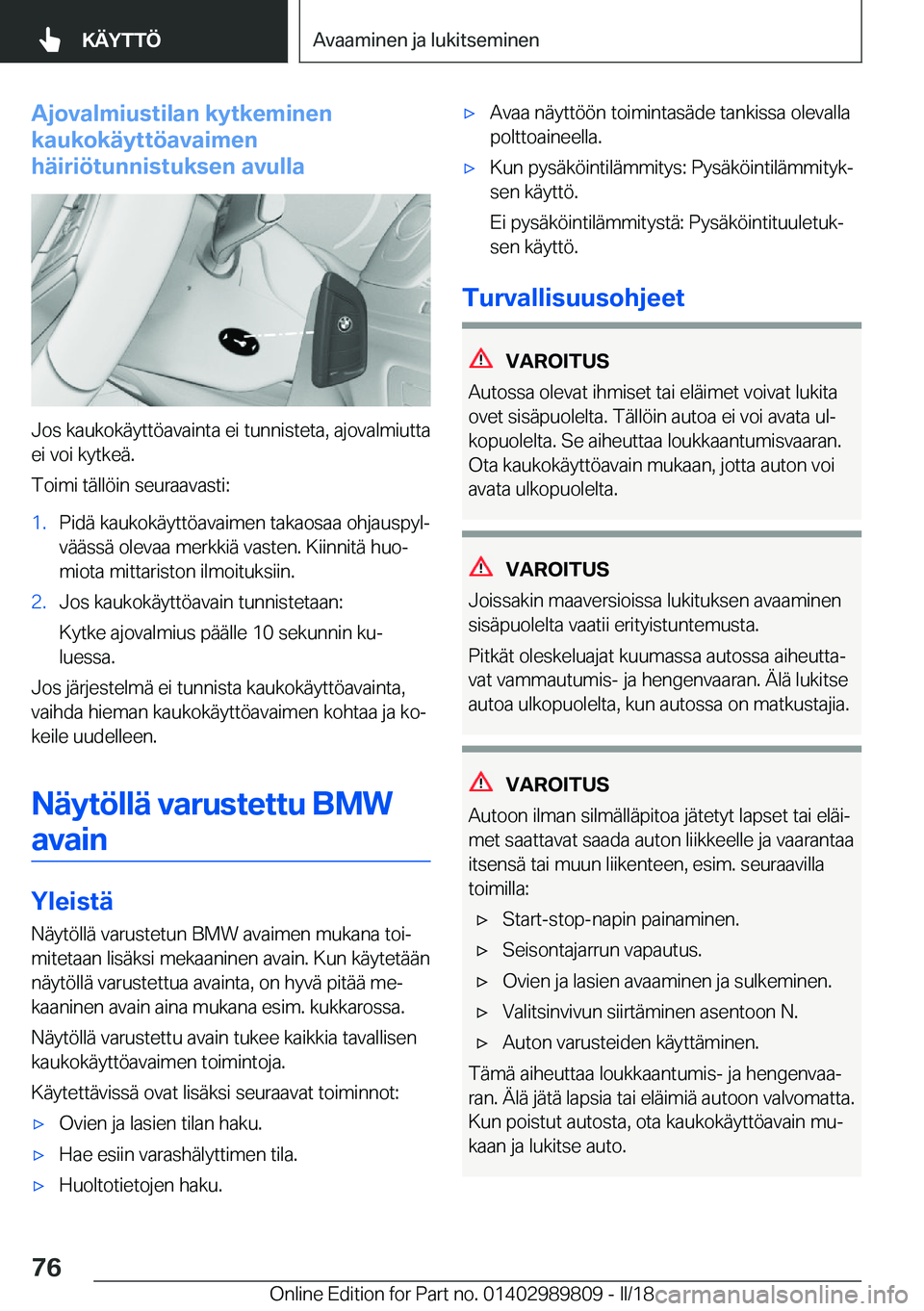 BMW M5 2018  Omistajan Käsikirja (in Finnish) �A�j�o�v�a�l�m�i�u�s�t�i�l�a�n��k�y�t�k�e�m�i�n�e�n
�k�a�u�k�o�k�