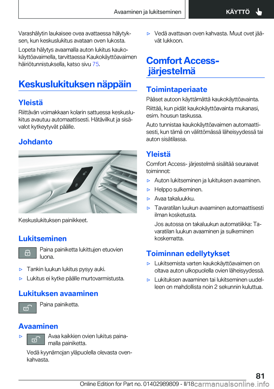 BMW M5 2018  Omistajan Käsikirja (in Finnish) �V�a�r�a�s�h�ä�l�y�t�i�n� �l�a�u�k�a�i�s�e�e� �o�v�e�a� �a�v�a�t�t�a�e�s�s�a� �h�ä�l�y�t�y�kj�s�e�n�,� �k�u�n� �k�e�s�k�u�s�l�u�k�i�t�u�s� �a�v�a�t�a�a�n� �o�v�e�n� �l�u�k�o�s�t�a�.
�L�o�p�e�t�a� �