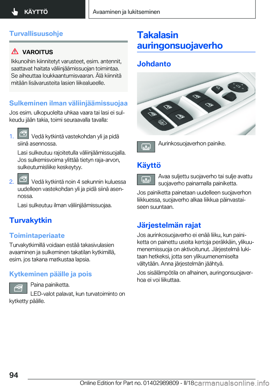 BMW M5 2018  Omistajan Käsikirja (in Finnish) �T�u�r�v�a�l�l�i�s�u�u�s�o�h�j�e
�V�A�R�O�I�T�U�S
�I�k�k�u�n�o�i�h�i�n� �k�i�i�n�n�i�t�e�t�y�t� �v�a�r�u�s�t�e�e�t�,� �e�s�i�m�.� �a�n�t�e�n�n�i�t�,
�s�a�a�t�t�a�v�a�t� �h�a�i�t�a�t�a� �v�ä�l�i�i�n�j