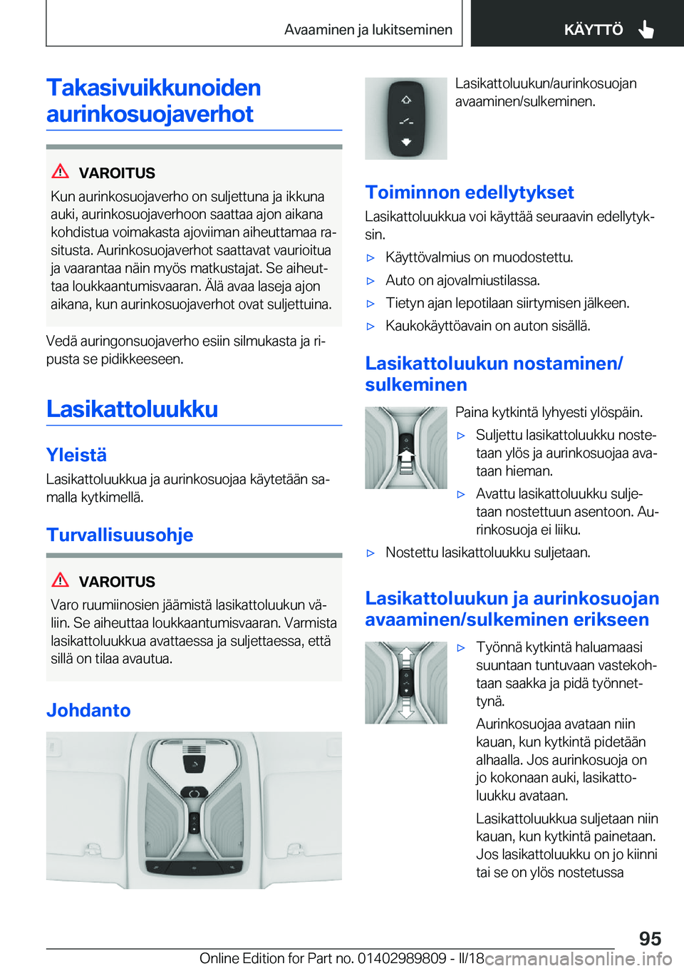BMW M5 2018  Omistajan Käsikirja (in Finnish) �T�a�k�a�s�i�v�u�i�k�k�u�n�o�i�d�e�n�a�u�r�i�n�k�o�s�u�o�j�a�v�e�r�h�o�t
�V�A�R�O�I�T�U�S
�K�u�n� �a�u�r�i�n�k�o�s�u�o�j�a�v�e�r�h�o� �o�n� �s�u�l�j�e�t�t�u�n�a� �j�a� �i�k�k�u�n�a
�a�u�k�i�,� �a�u�r�