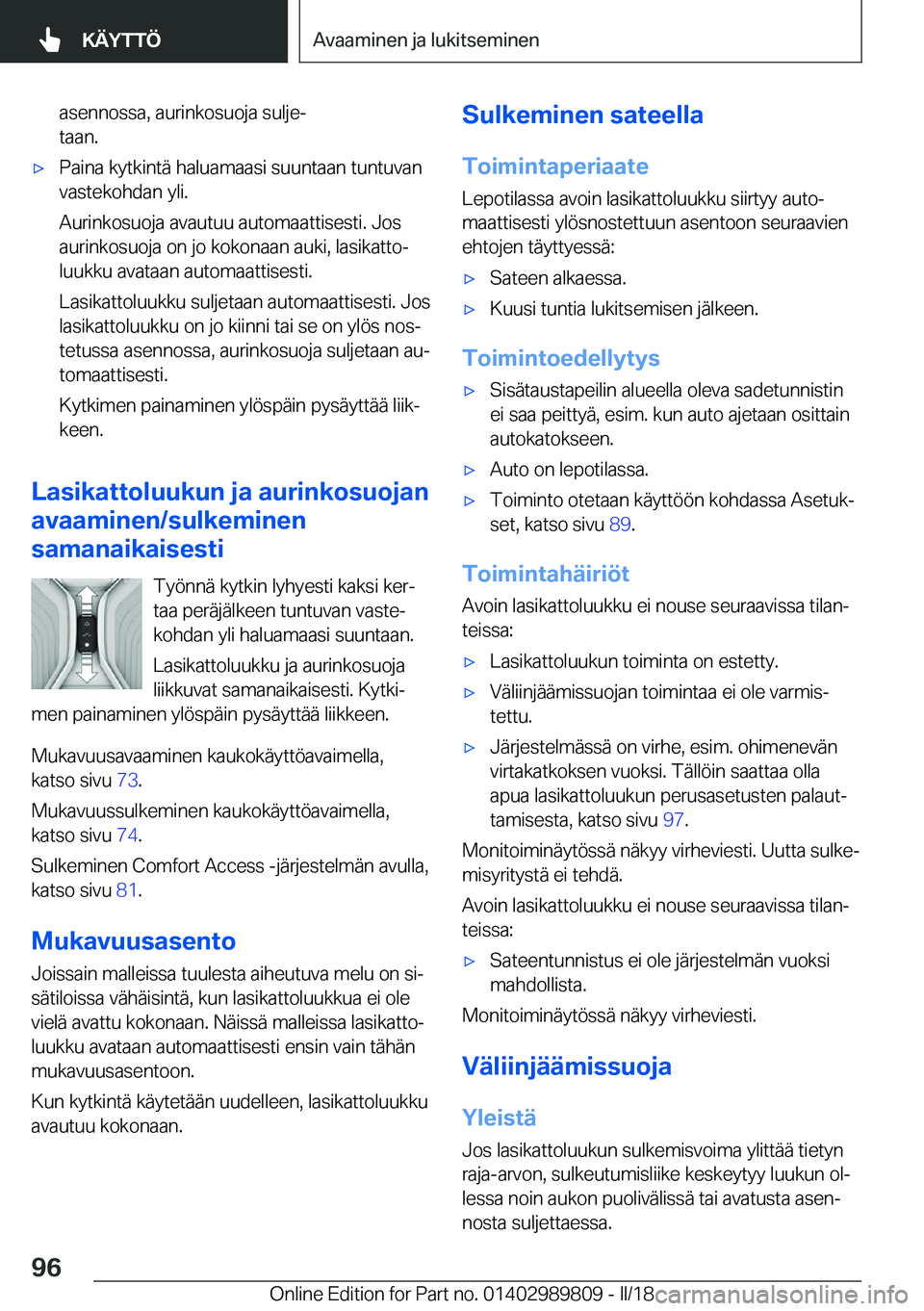 BMW M5 2018  Omistajan Käsikirja (in Finnish) �a�s�e�n�n�o�s�s�a�,� �a�u�r�i�n�k�o�s�u�o�j�a� �s�u�l�j�ej
�t�a�a�n�.'x�P�a�i�n�a� �k�y�t�k�i�n�t�ä� �h�a�l�u�a�m�a�a�s�i� �s�u�u�n�t�a�a�n� �t�u�n�t�u�v�a�n
�v�a�s�t�e�k�o�h�d�a�n� �y�l�i�.
�A